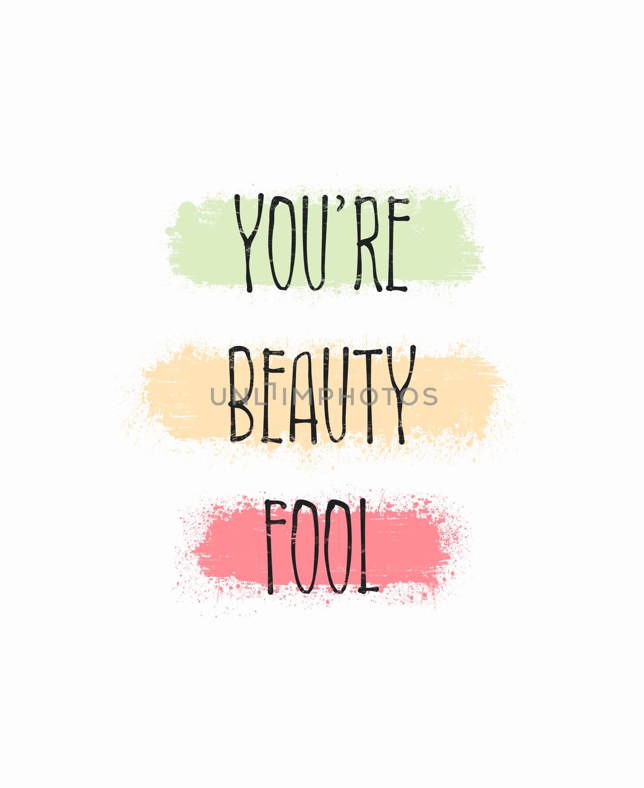 You're beauty fool, kinda beautiful. Funny and positive text art, colorful inspiring and motivational illustration. Modern hipster lettering design, comic and humorous compliment for trendy printing.