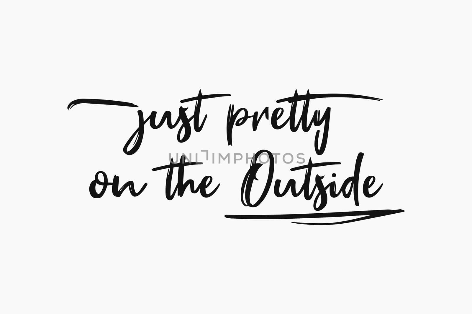 Just pretty on the outside, sarcastic and funny text art illustration, minimalist style. Demotivational lettering message, simple design composition for printing. Trendy humor typography background.
