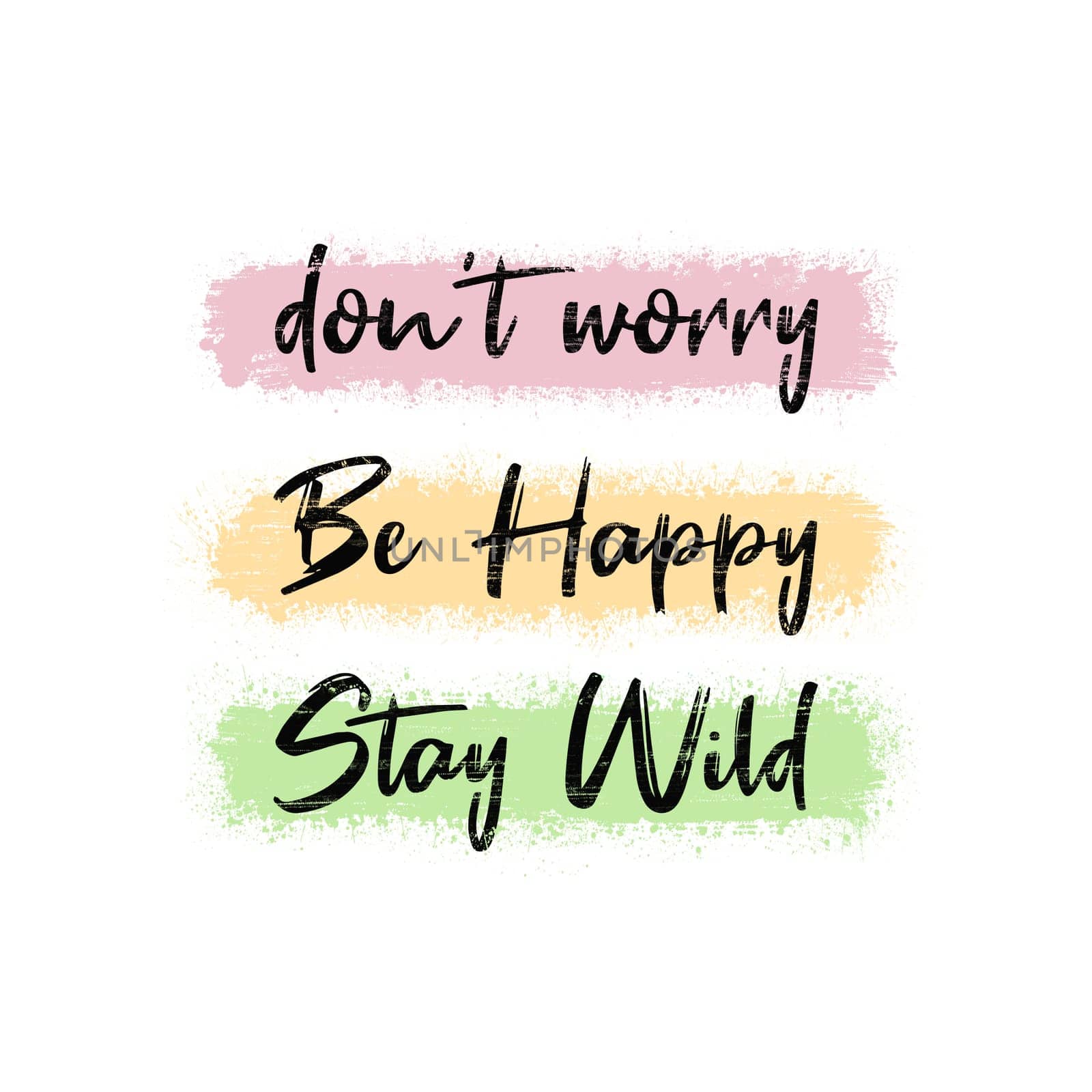 Don't worry, be happy, stay wild. Funny and positive text art, colorful inspiring and motivational illustration. Modern hipster lettering design, comic and humorous inscription for trendy printing.