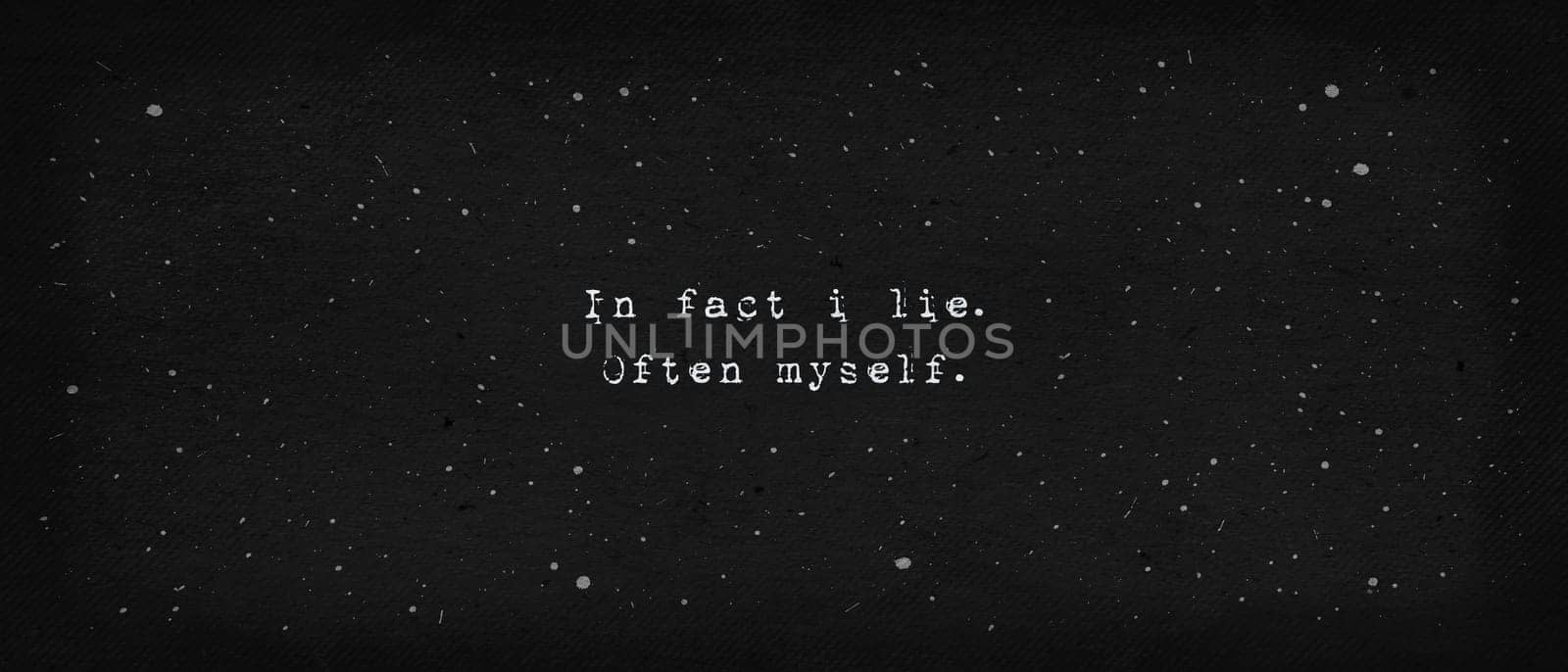 In fact i lie. Often myself. Powerful quote, minimalist text art illustration, typewriter font style written on dark texture background. Life drama, people delusion and deceiving concept.