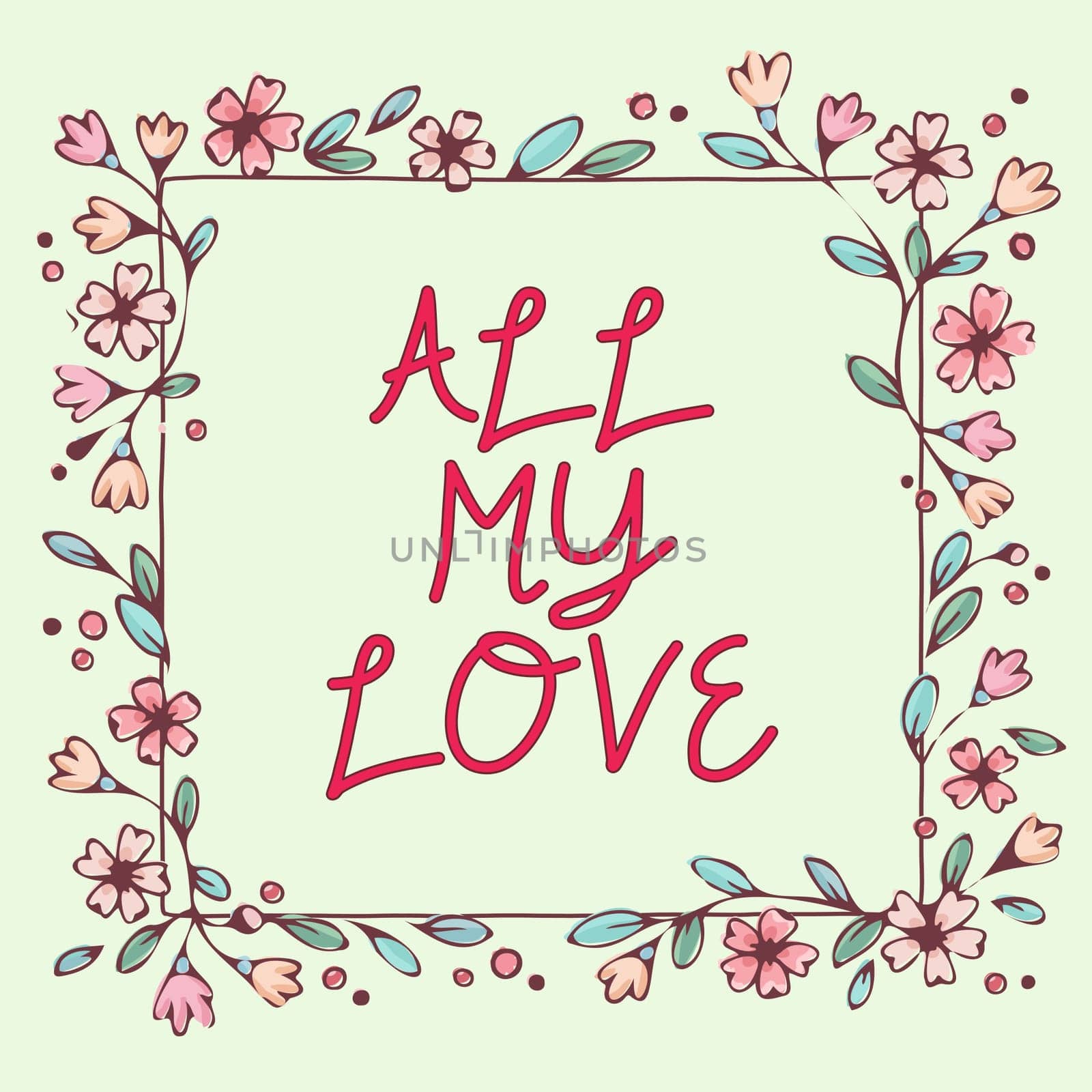 Sign displaying All My Love, Business idea The whole affection and good feeling for you Romance happiness Blank Frame Decorated With Abstract Modernized Forms Flowers And Foliage.