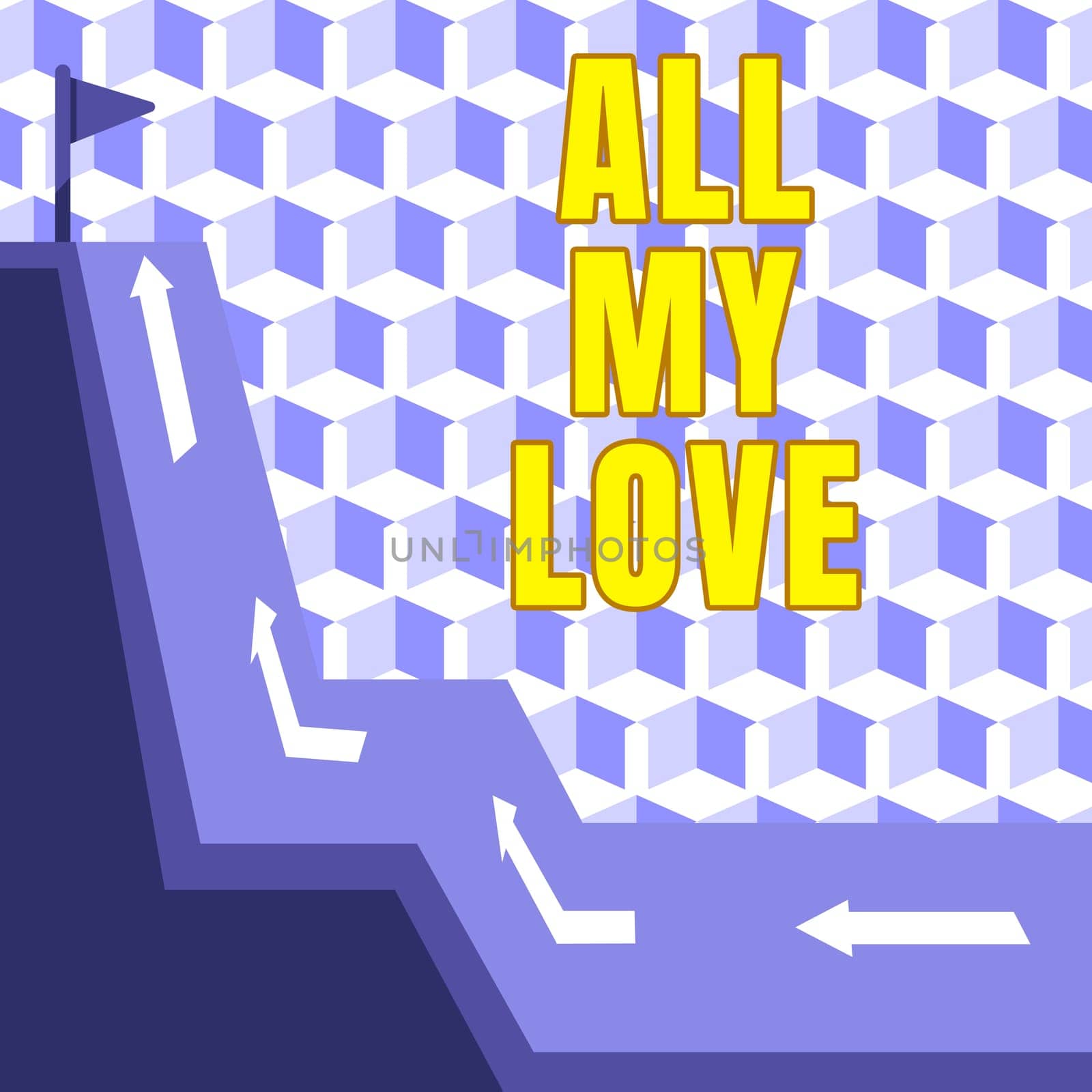 Text caption presenting All My Love, Internet Concept The whole affection and good feeling for you Romance happiness Mountain Range Drawing With Road Leading To Raised Flag At The Top.