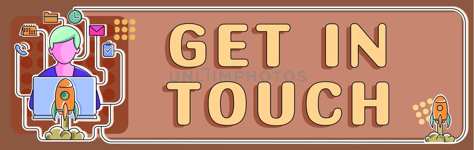 Handwriting text Get In Touch, Word for Stay in contact Constant Communication Interaction Bonding