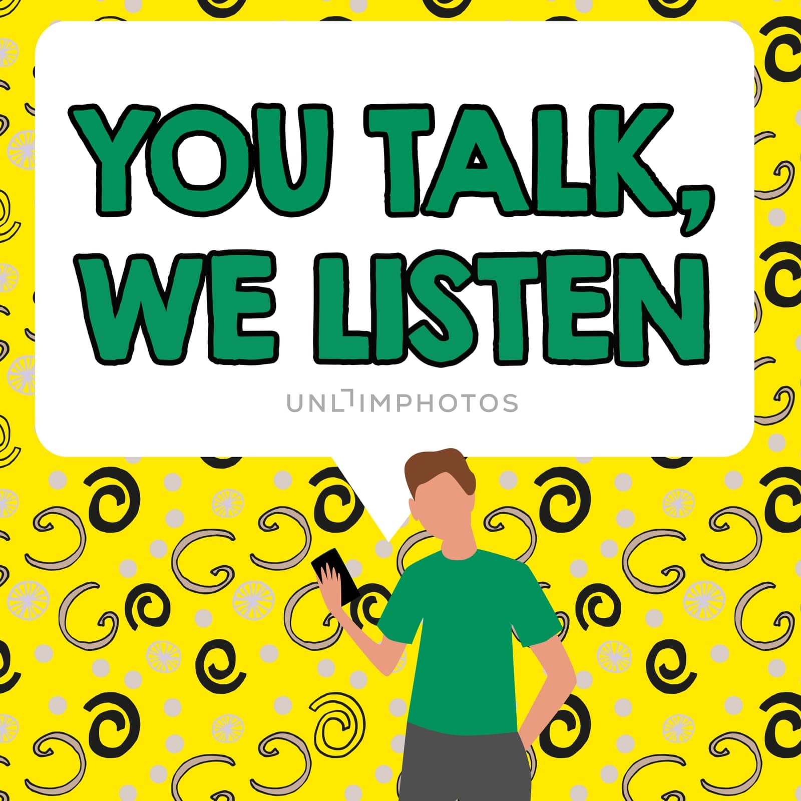Inspiration showing sign You Talk, We Listen, Concept meaning Two Way Communication Motivational Conversation