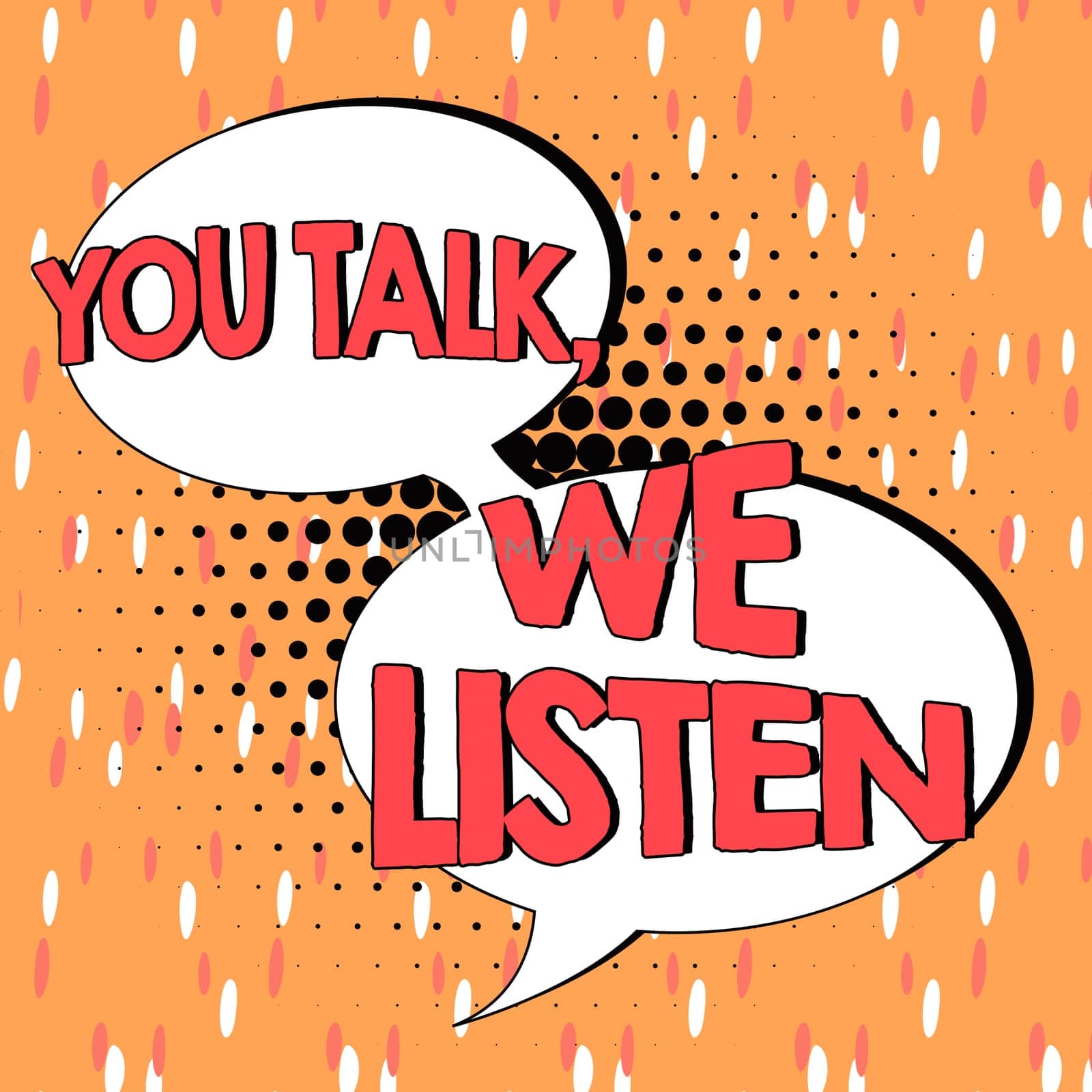 Hand writing sign You Talk, We Listen, Conceptual photo Two Way Communication Motivational Conversation