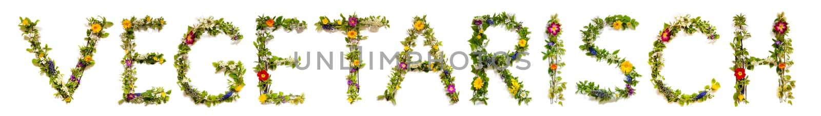 Blooming Flower Letters Building German Word Vegetarisch Means Vegetarian. Summer And Spring Season Blossoms And Flower Lei.