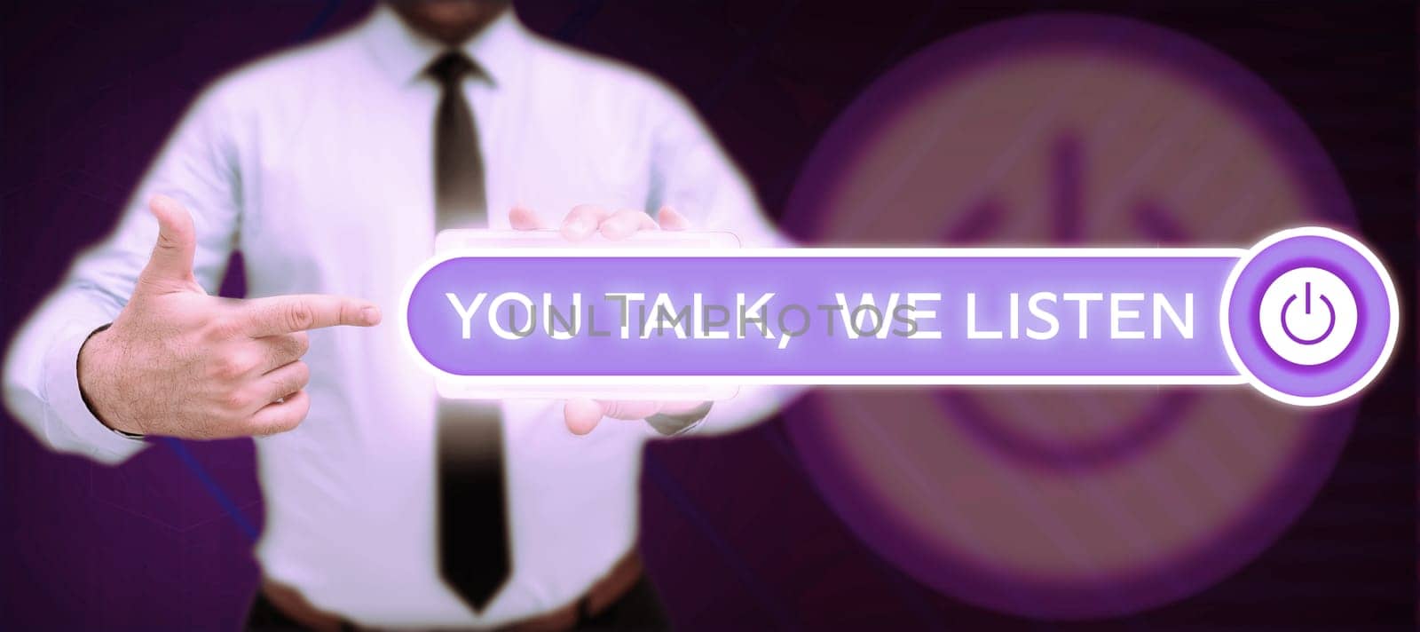 Text sign showing You Talk, We Listen, Business overview Two Way Communication Motivational Conversation