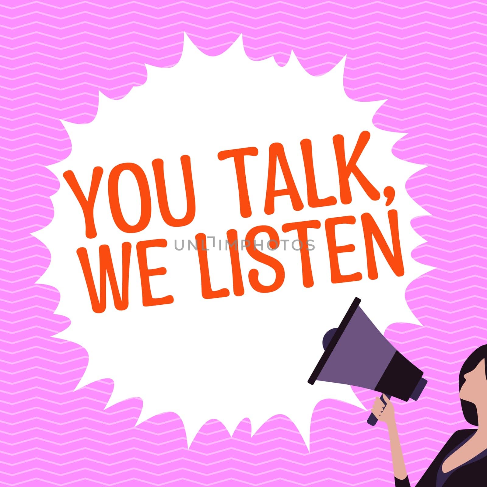 Text caption presenting You Talk, We Listen, Word Written on Two Way Communication Motivational Conversation