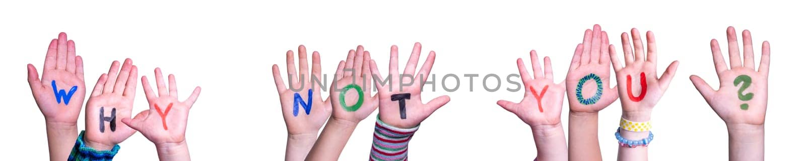 Children Hands Building Colorful English Word Why Not You. White Isolated Background