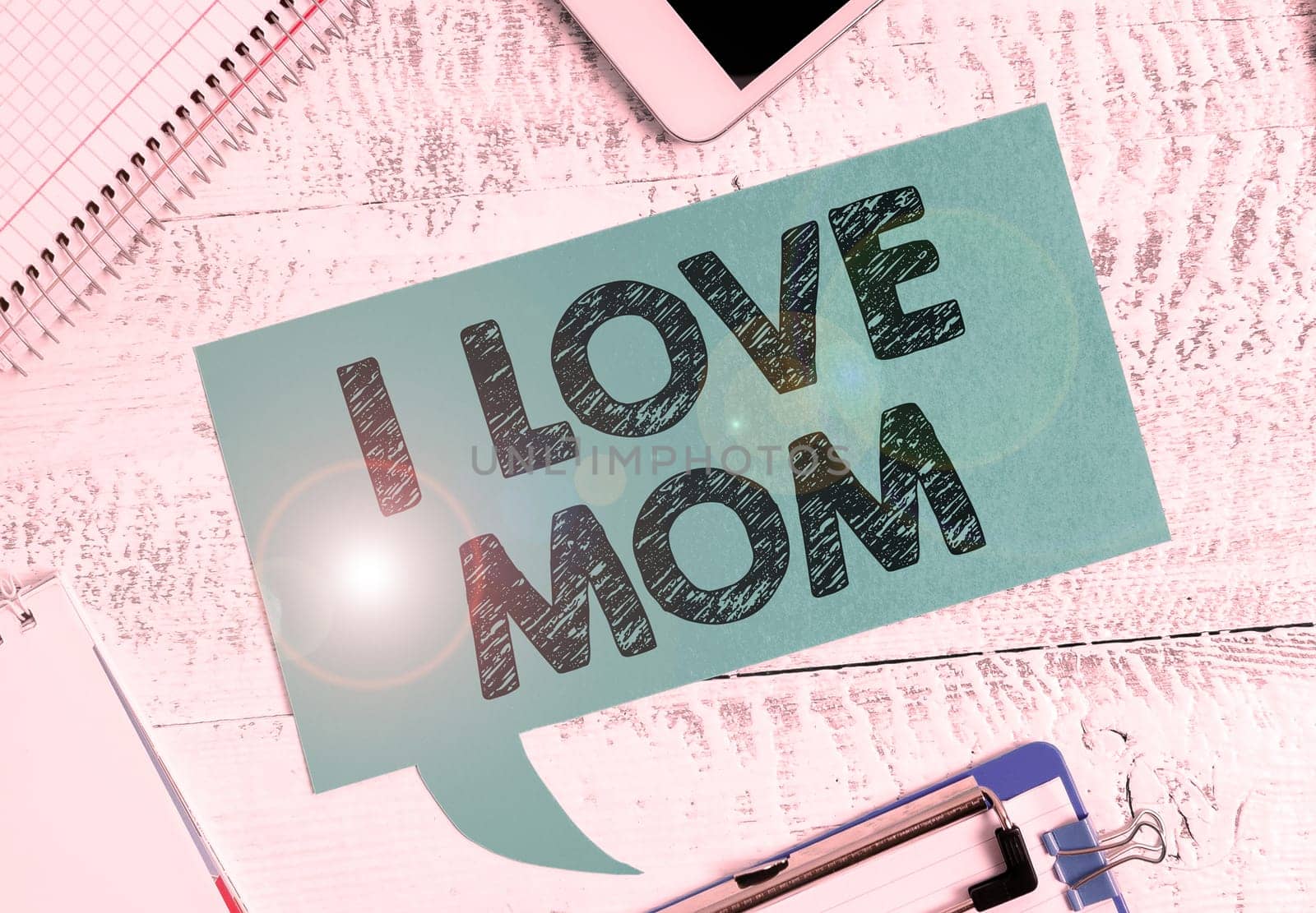 Inspiration showing sign I Love Mom, Word for Good feelings about my mother Affection loving happiness