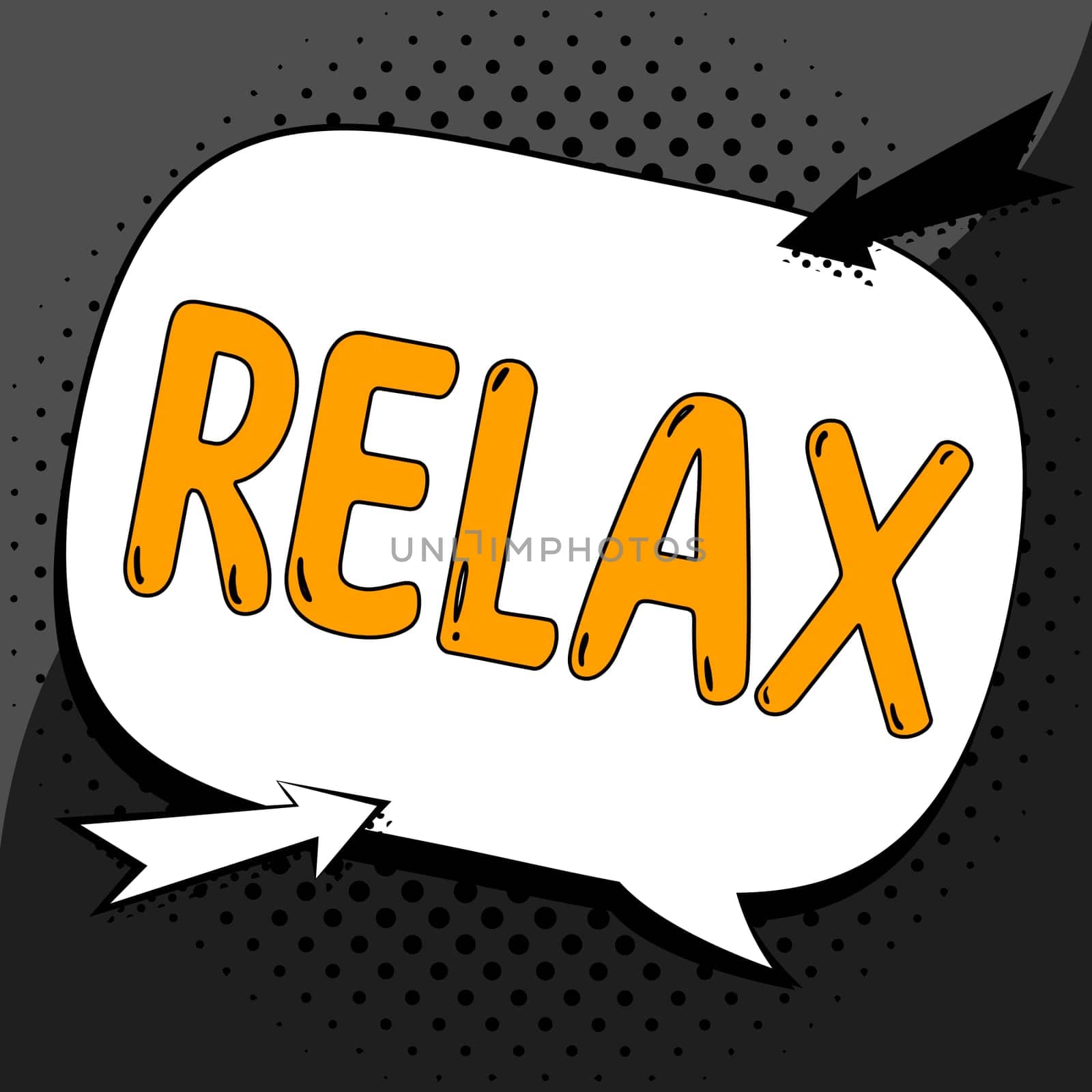 Sign displaying Relax, Business concept make or become less tense anxious calming down no restrictions