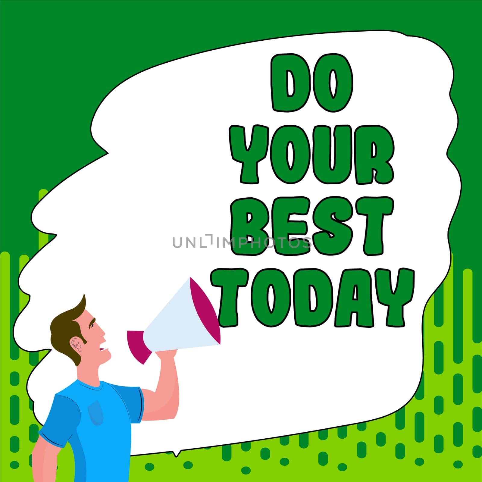 Sign displaying Do Your Best Today, Business idea take efforts now to improve yourself or your business