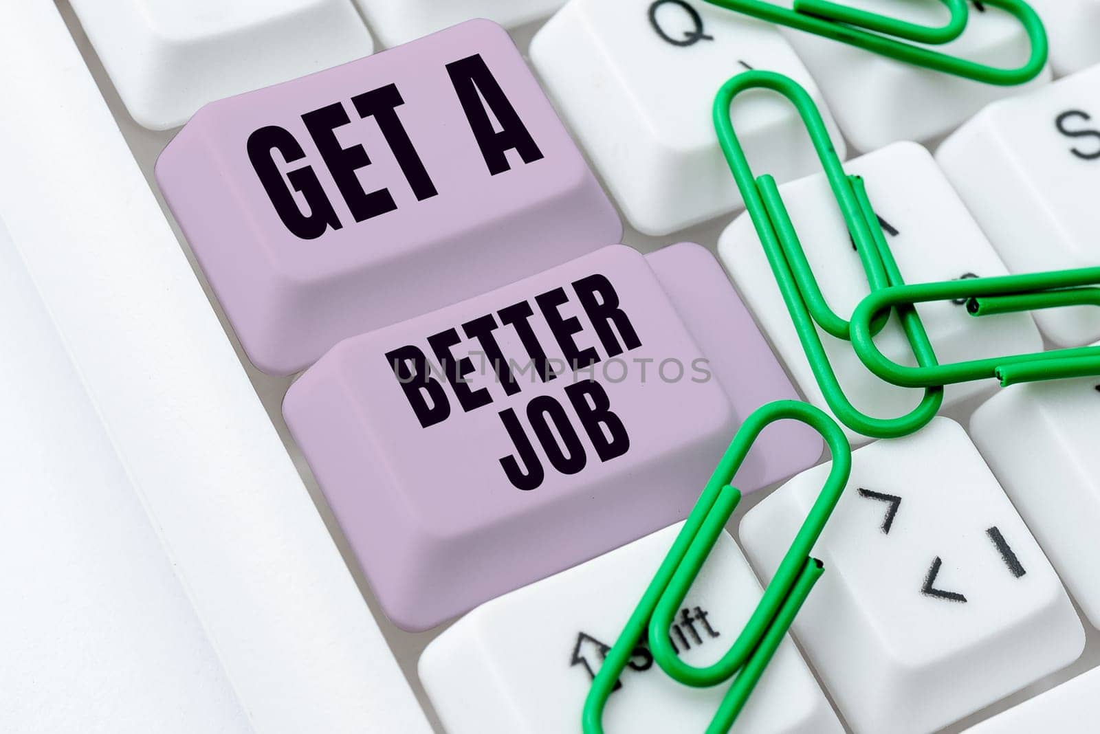 Sign displaying Get A Better Job, Word Written on look for another work that fulfil your expectations