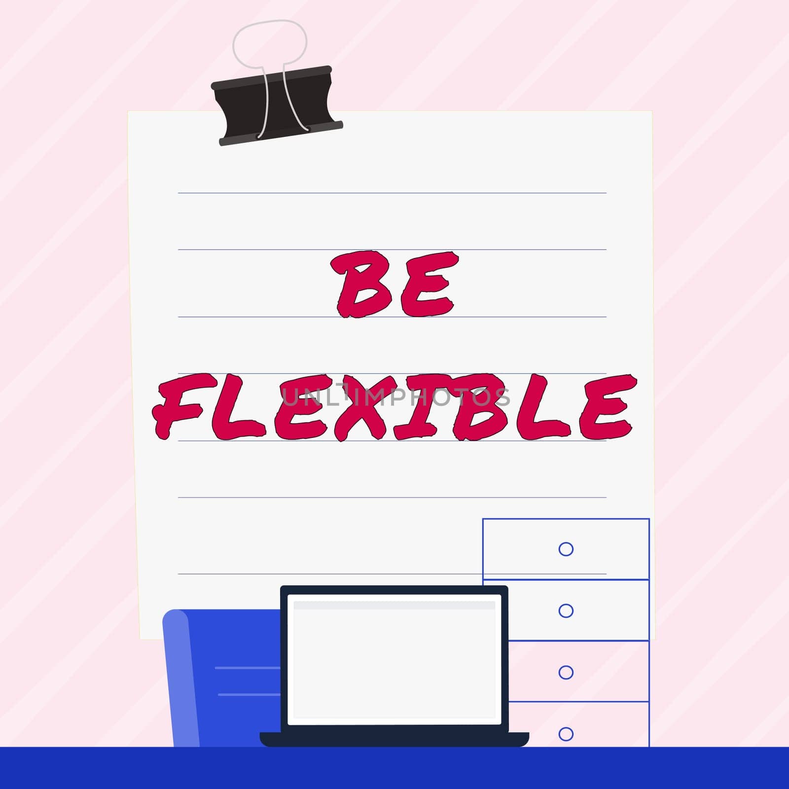 Text caption presenting Be Flexible, Word Written on able to be easily modified to respond to altered circumstances