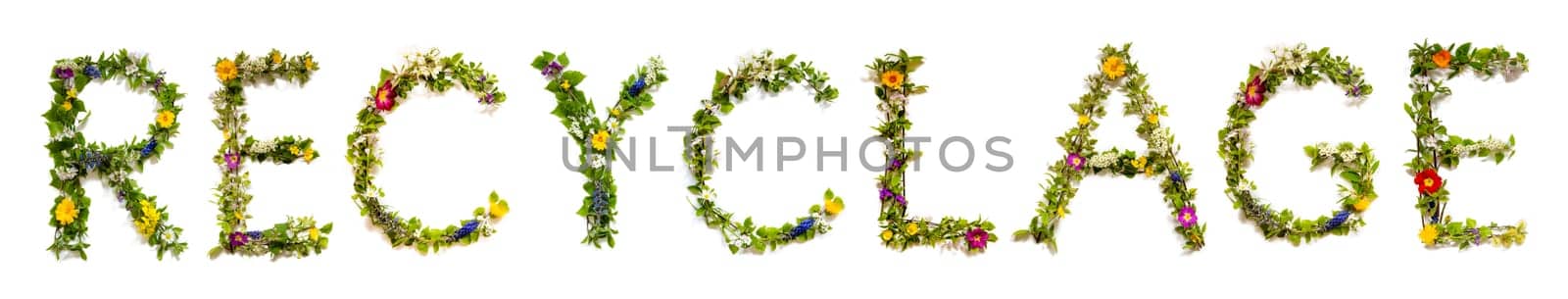 Colorful Flowers Building French Text Recyclage, Means Recyling in English, Some Green And Some Spring Flowers on Isolated White Background, Symbolic Meaning, Quote