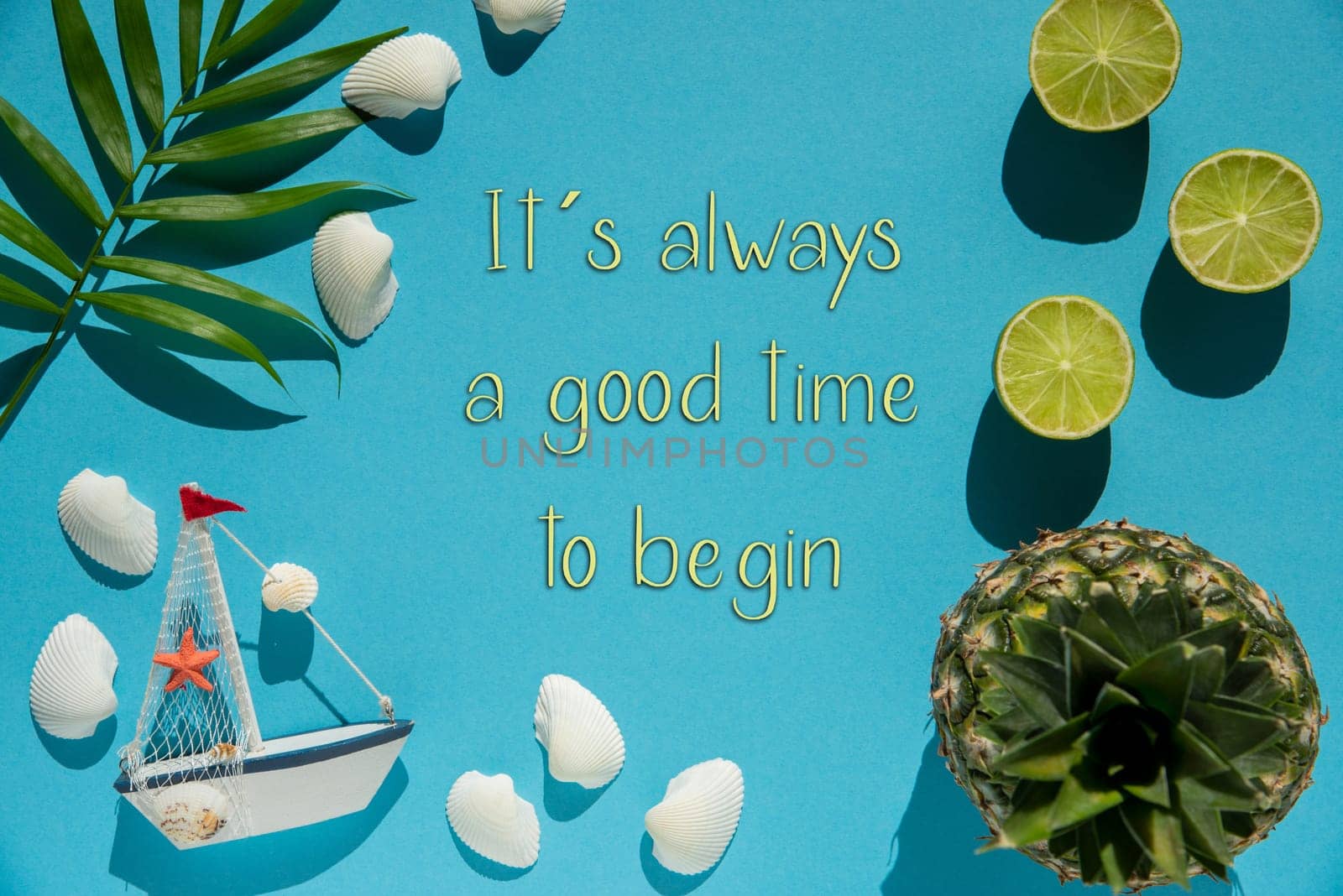 Flat Lay With Quote It Is Always A Good Time To Begin. Turquoise Or Blue Background Wit Decoration Like Pineapple, Shells, Boat And Lemons.