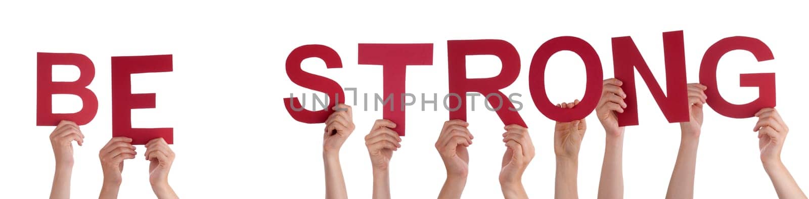 People Or Persons Hands Building English Word Be Strong. Isolated White Background.