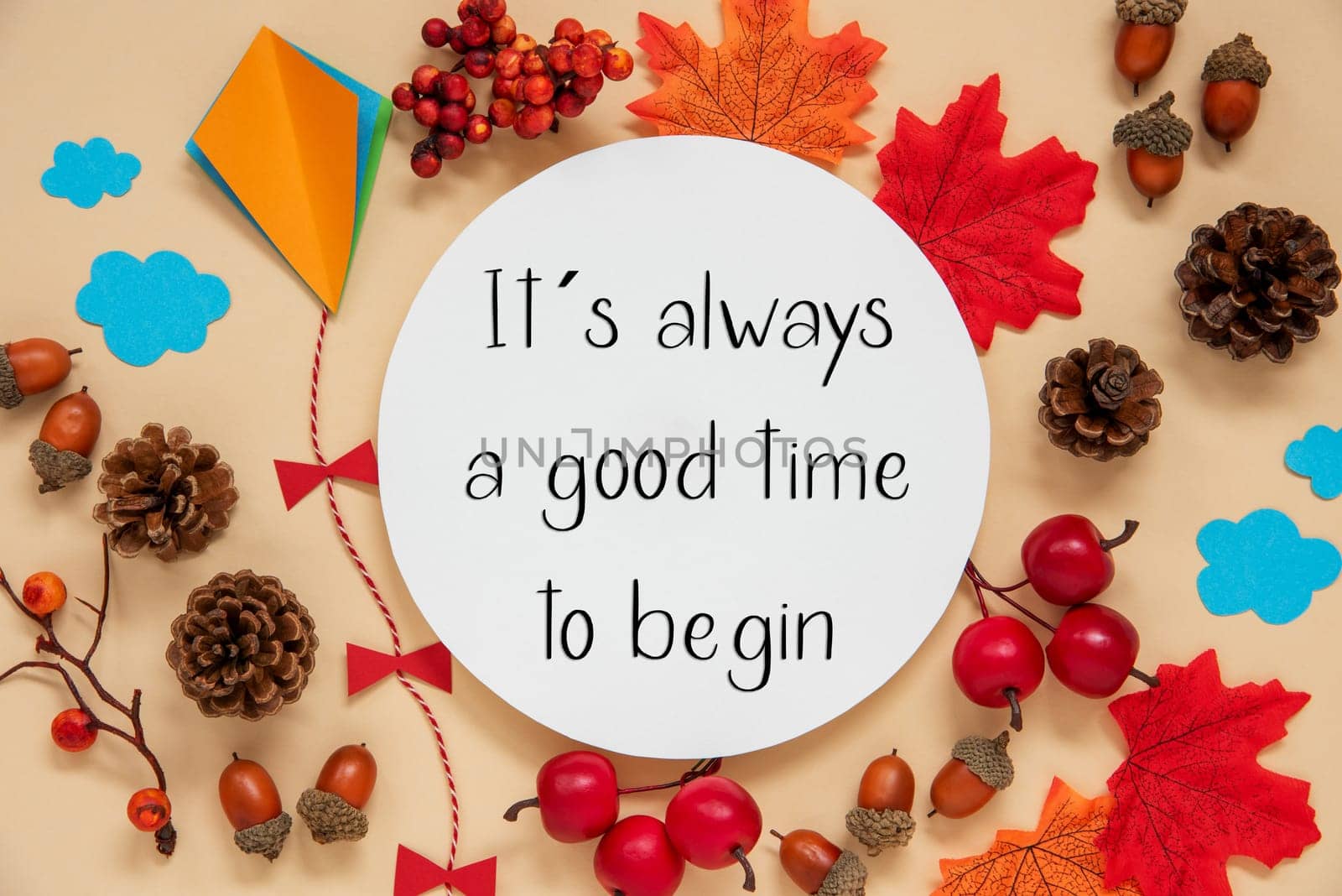 Fall Decoration, Colorful Autumn Leaves and Handicraft Kite, Round Label With Text Its Always A Good Time To Begin
