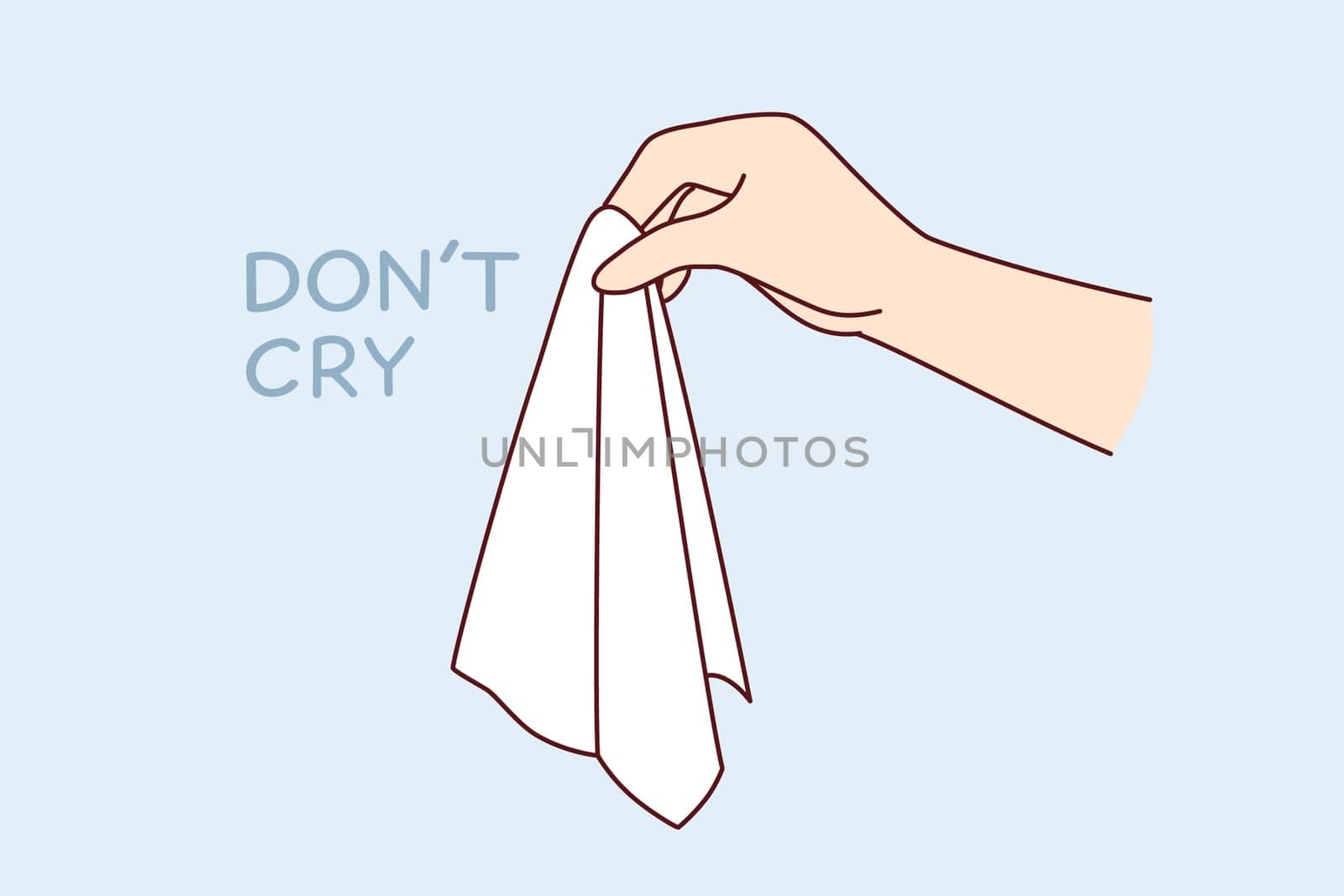 Hand with handkerchief for wiping tears and consoling person in trouble, near words dont cry. White scarf for caring for friend who is upset, cry due to negative news and depressed.