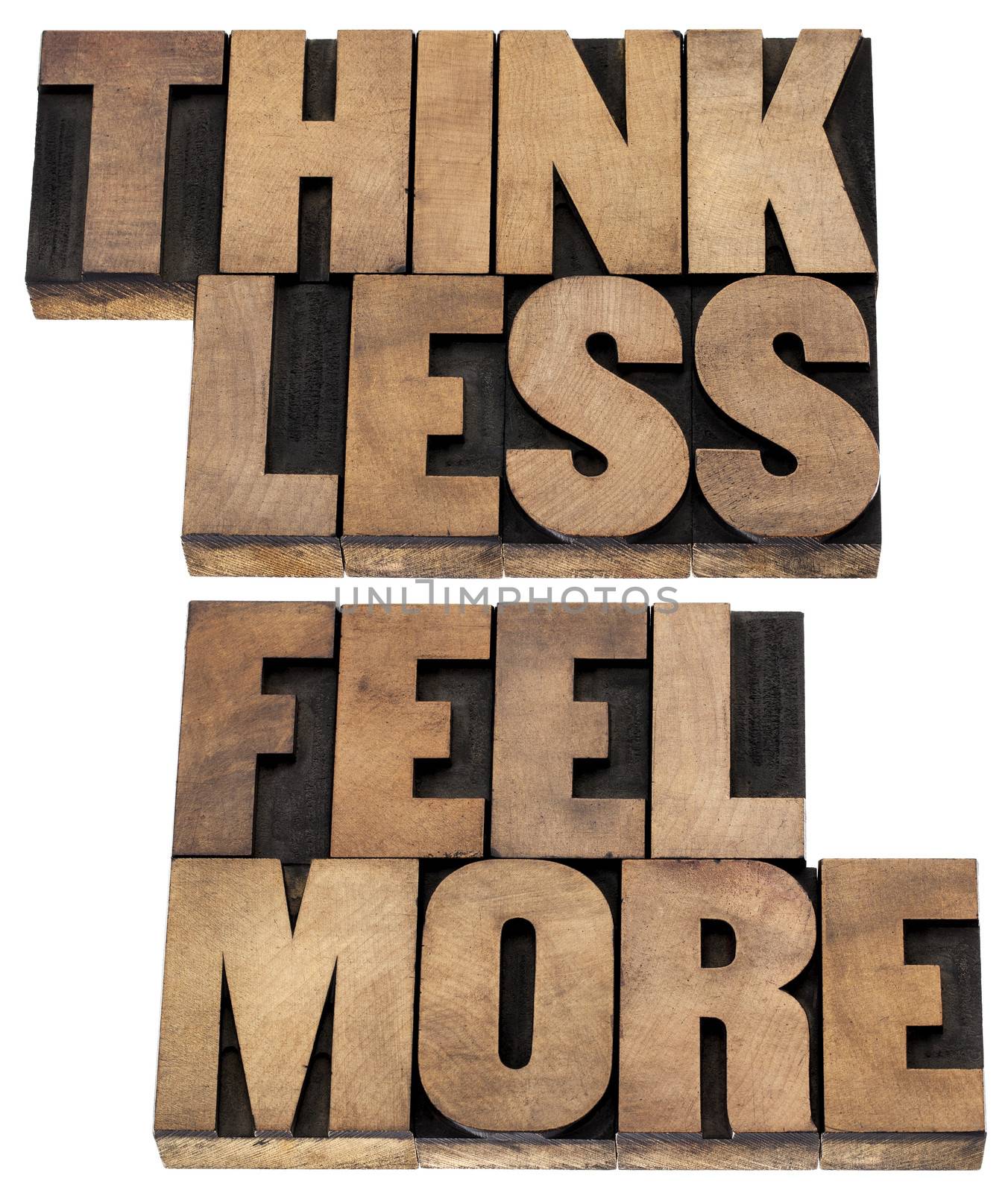 think less, feel more - words of wisdom - isolated tex in vintage letterpress wood type