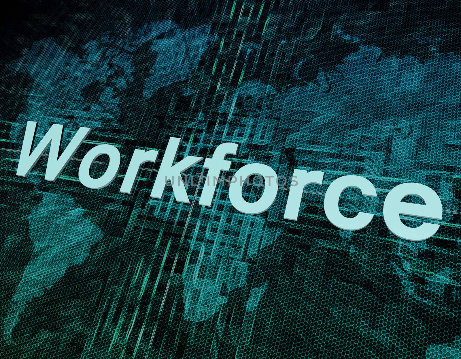 Job, work concept: word Workforce on digital world map screen