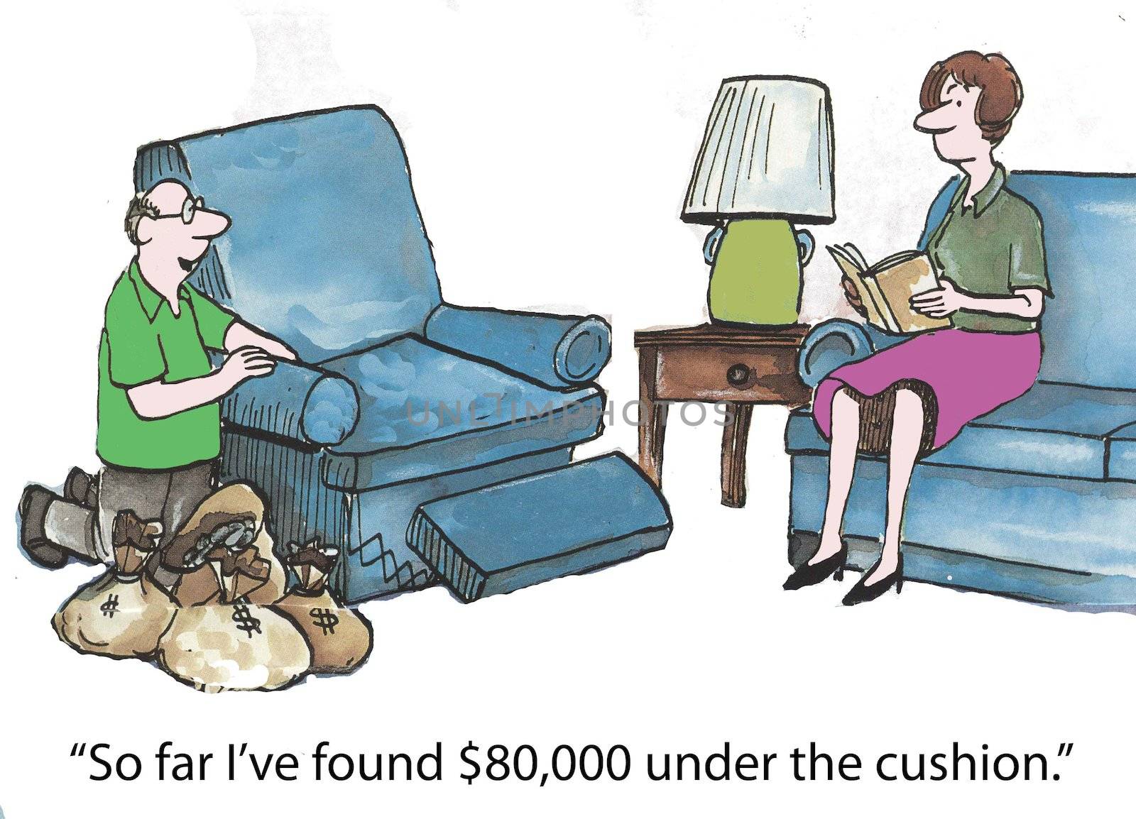 "So far I've found $80,000 under the cushions."