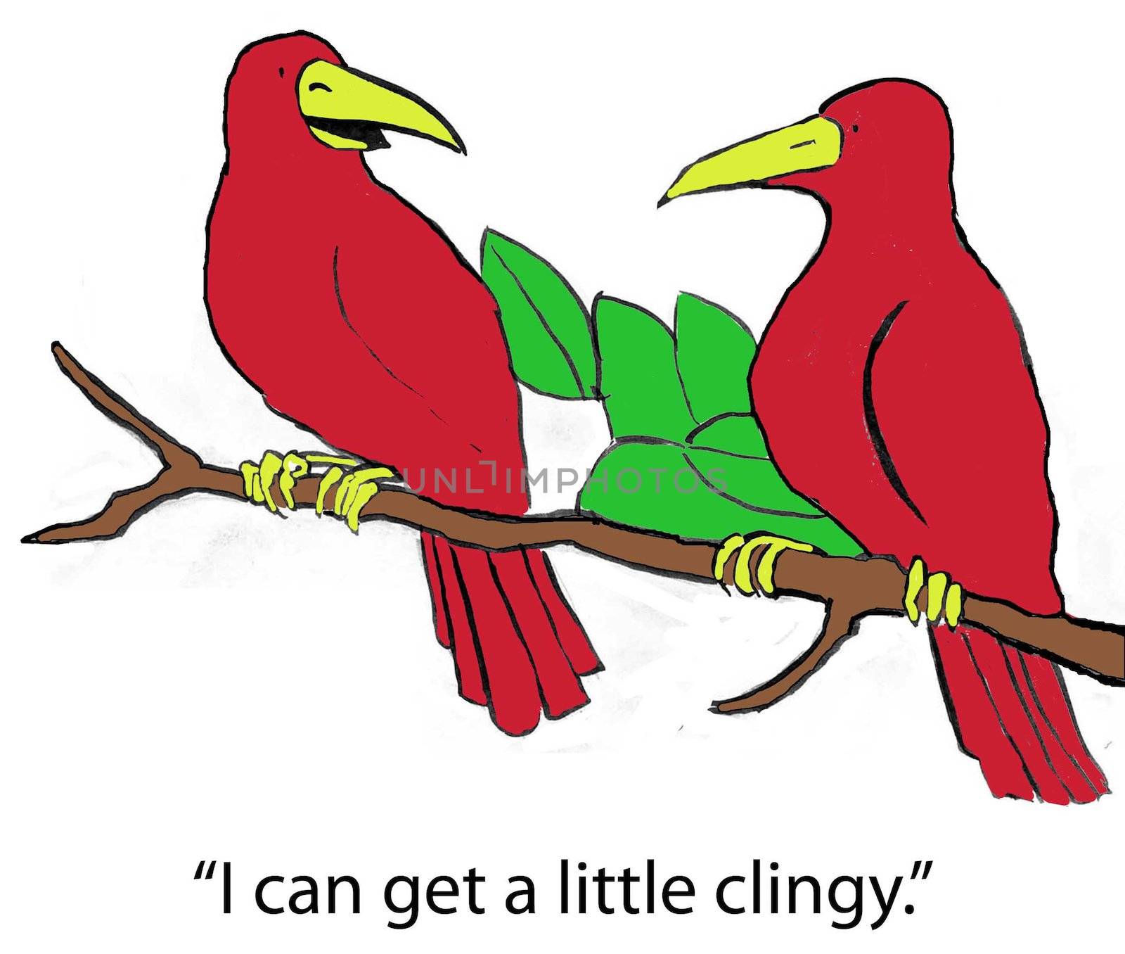 "I can get a little clingy."