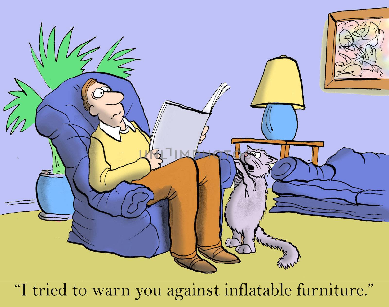 "I tried to warn you against inflatable furniture."