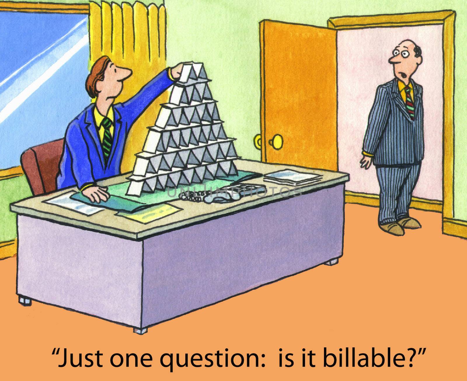 "Just one question:  is it billable?"