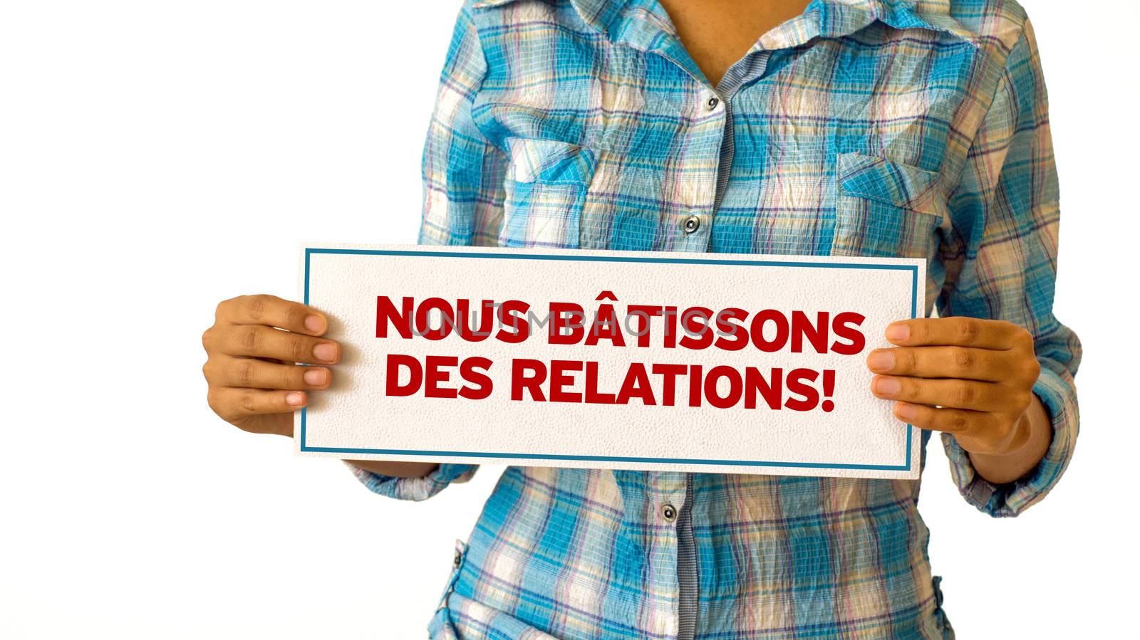 We Build Realationships (In French) by kbuntu