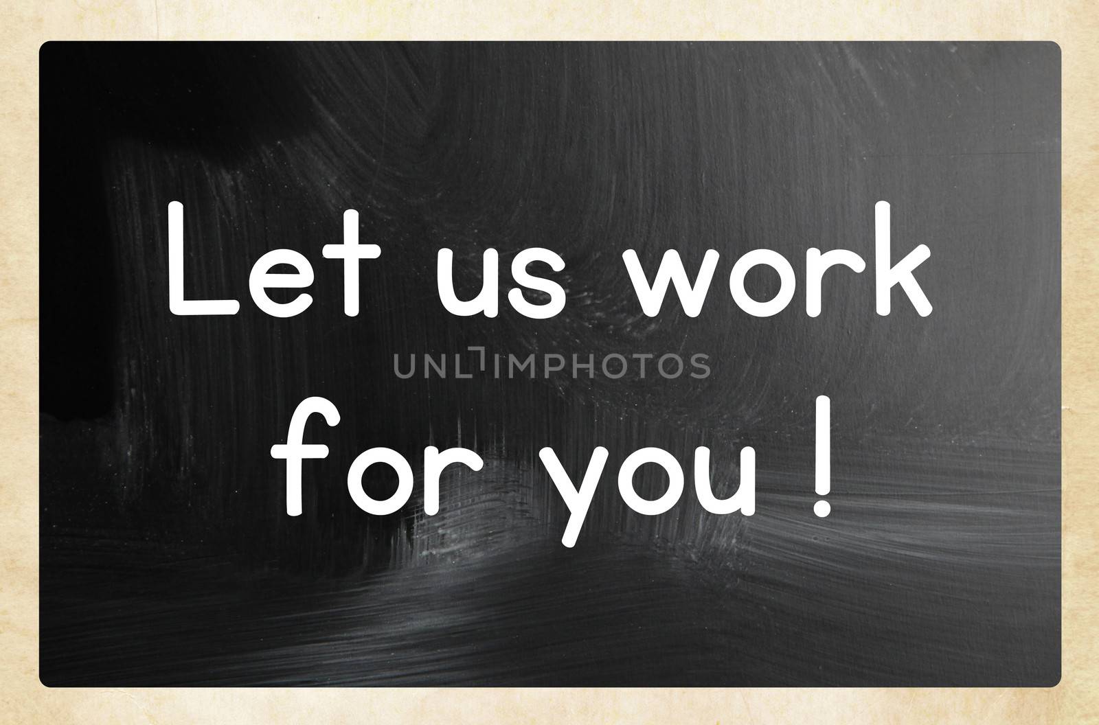 let us work for you concept