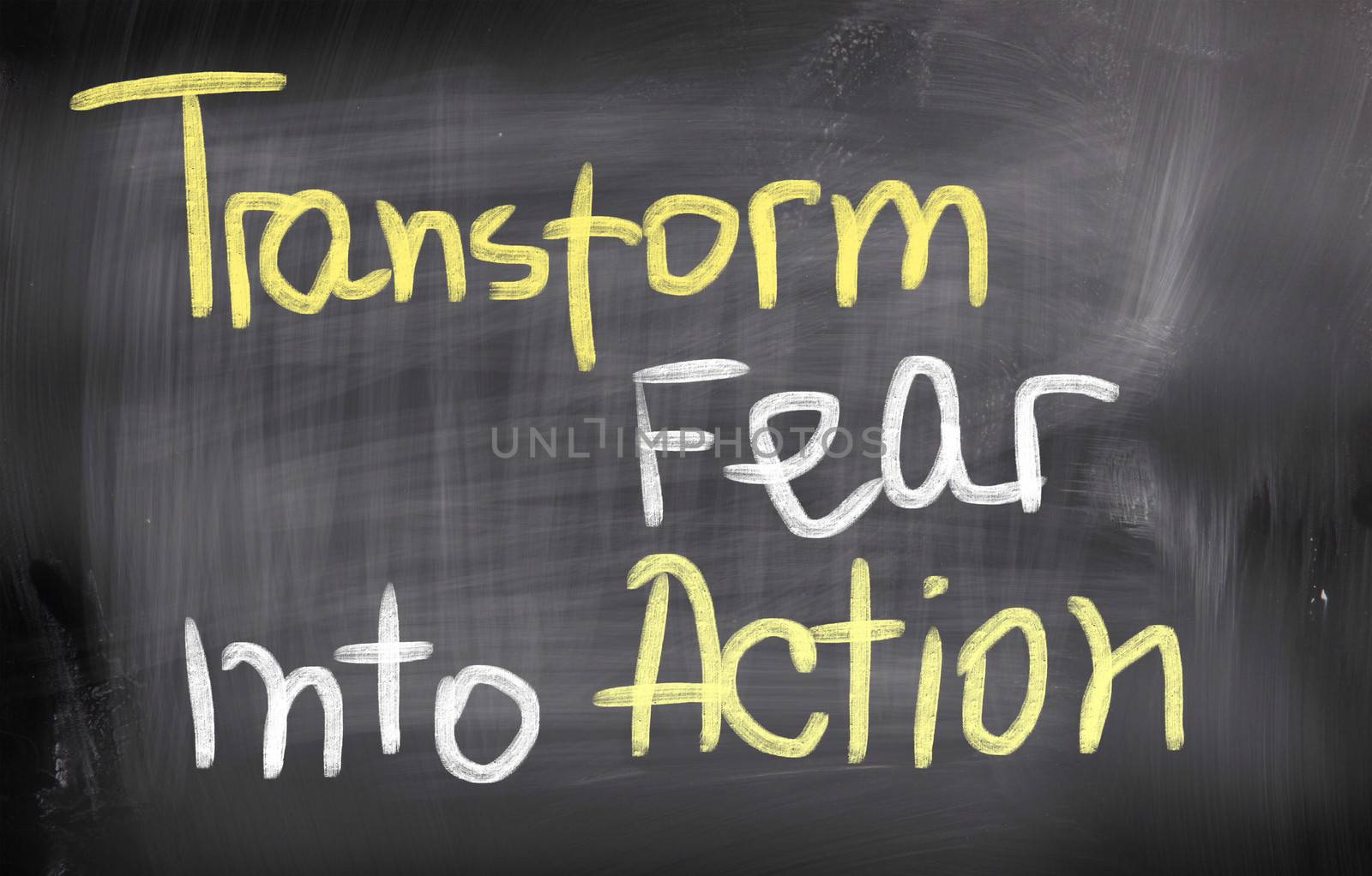 Transform Fear Into Action Concept by KrasimiraNevenova