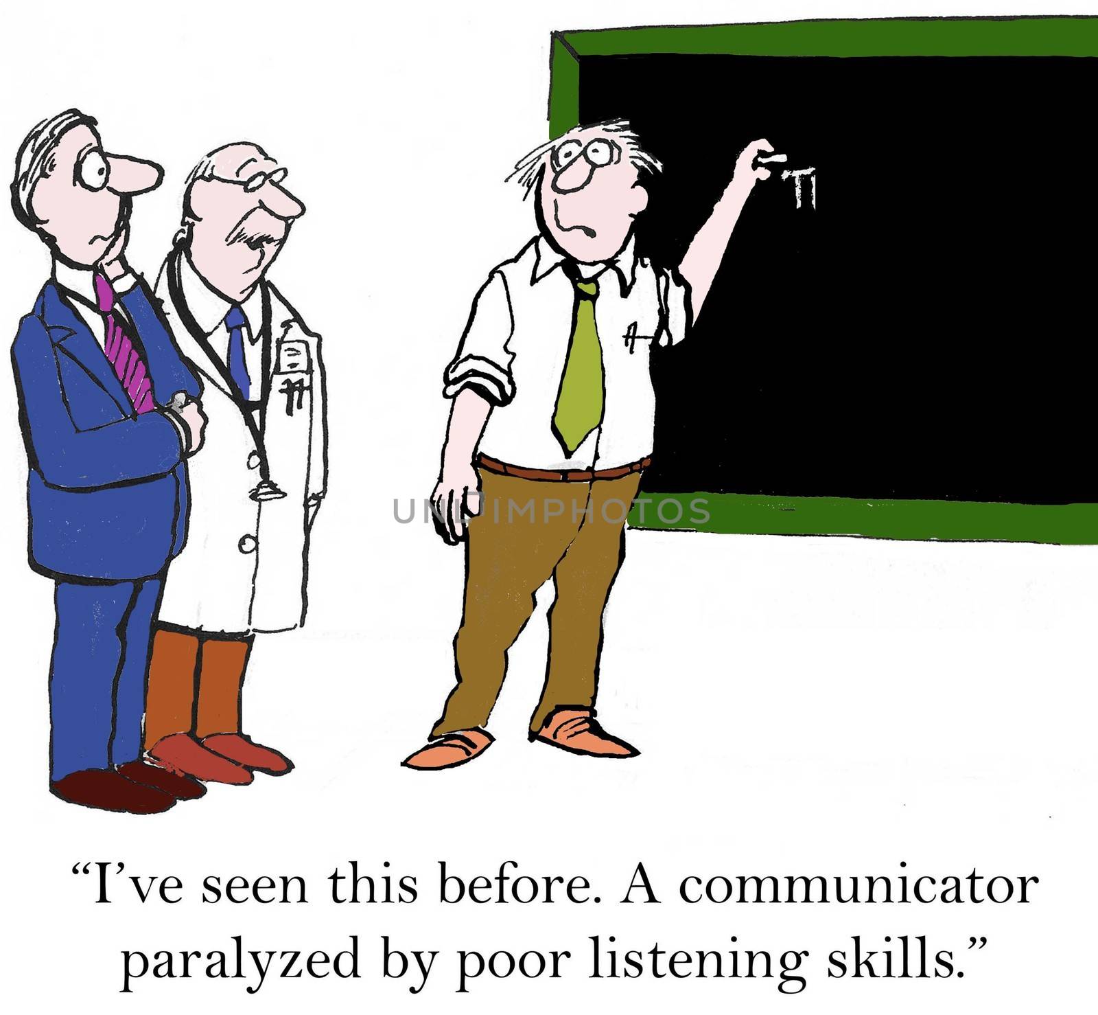 "I've seen this before. A communicator paralyzed by poor listening skills."