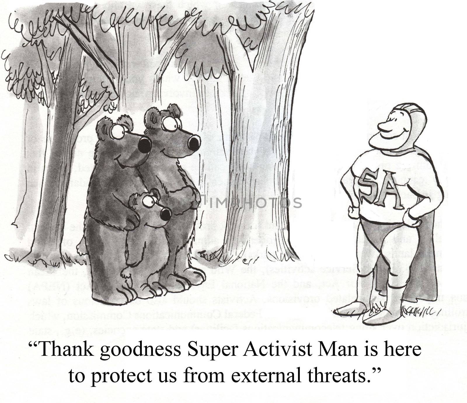 "Thank goodness Super Activist Man is here to protect us from external threats."