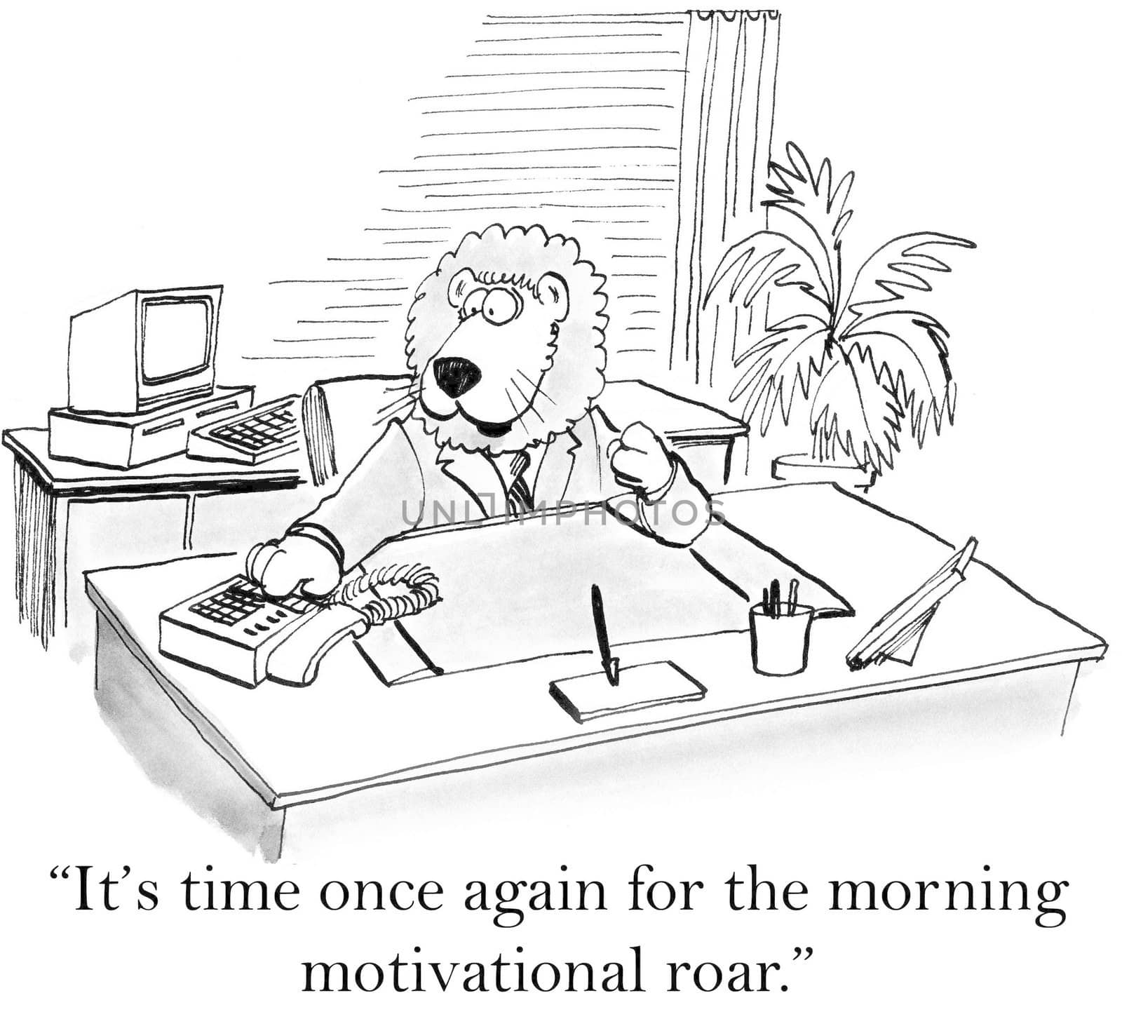 "It's time once gain for the morning motivational roar."