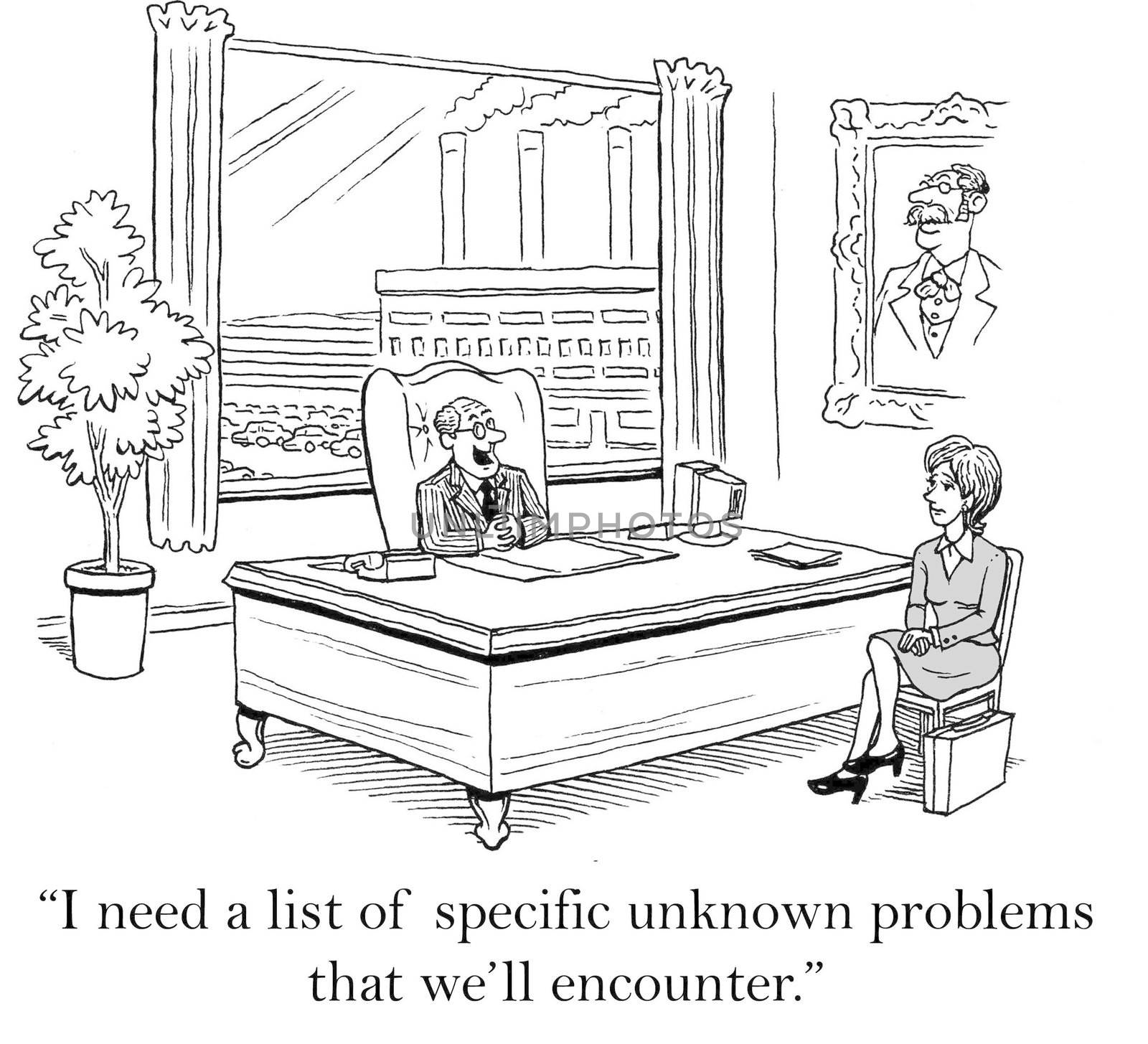 "I need a list of specific unknown problems that we'll encounter."
