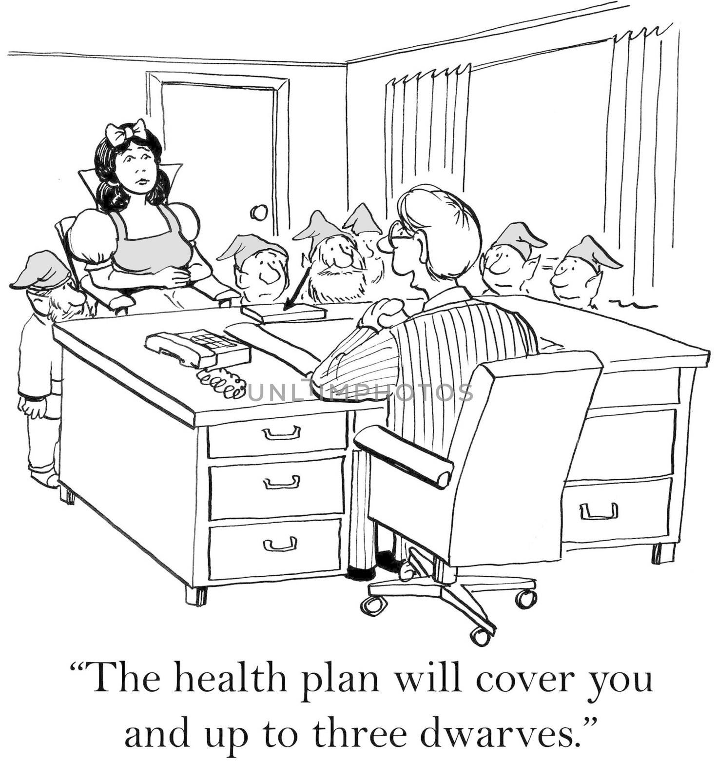 "The health plan will cover you and up to three dwarves."