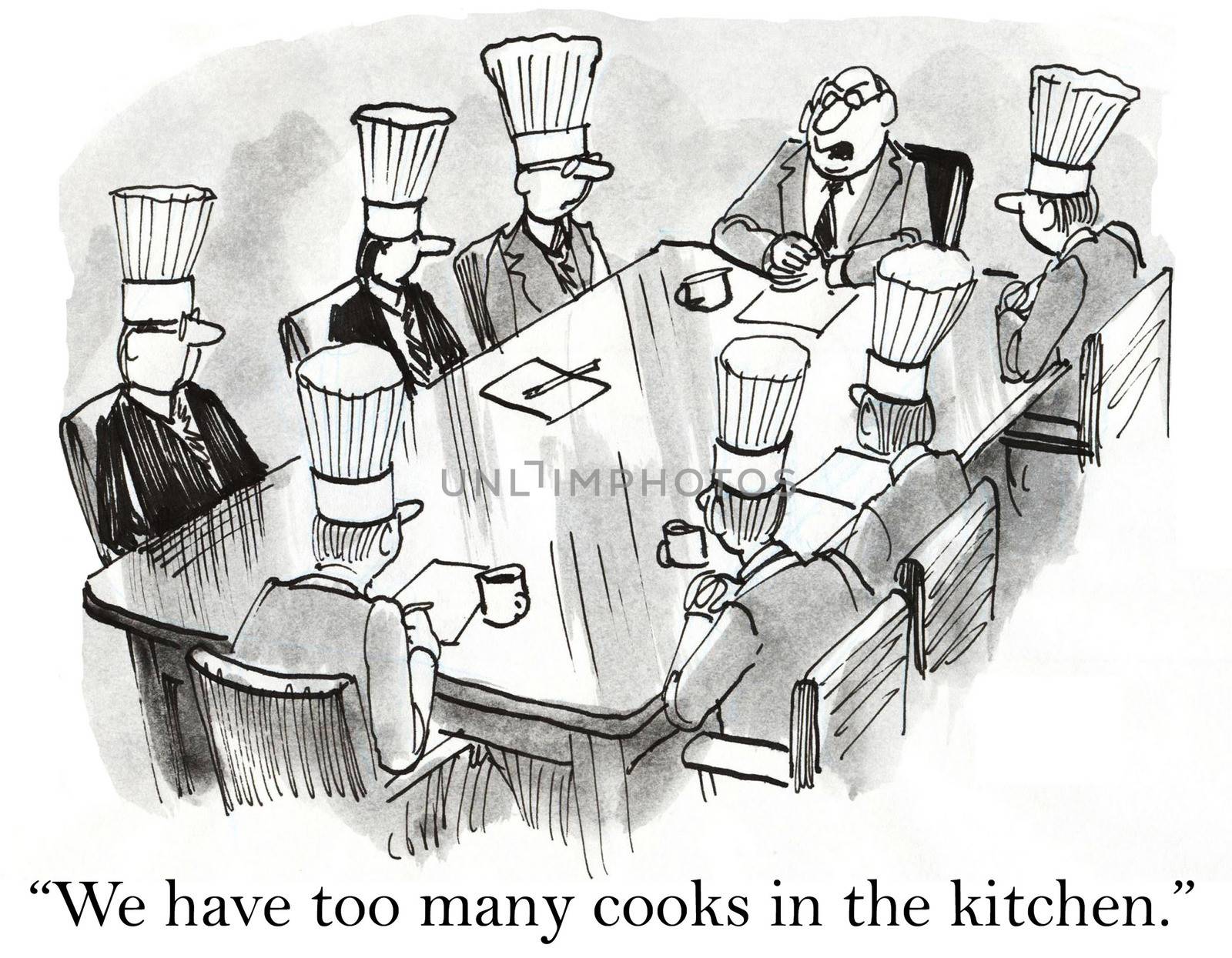 "We have too many cooks in the kitchen."