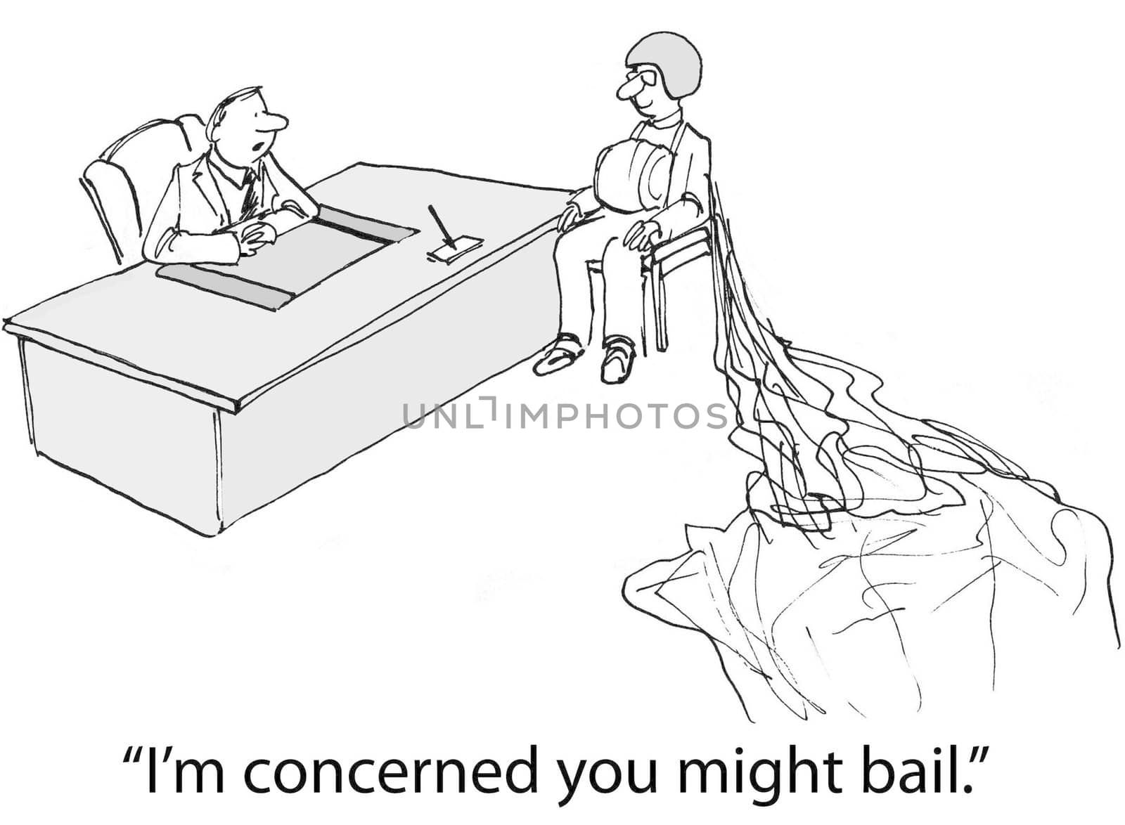 "I'm concerned you might bail."