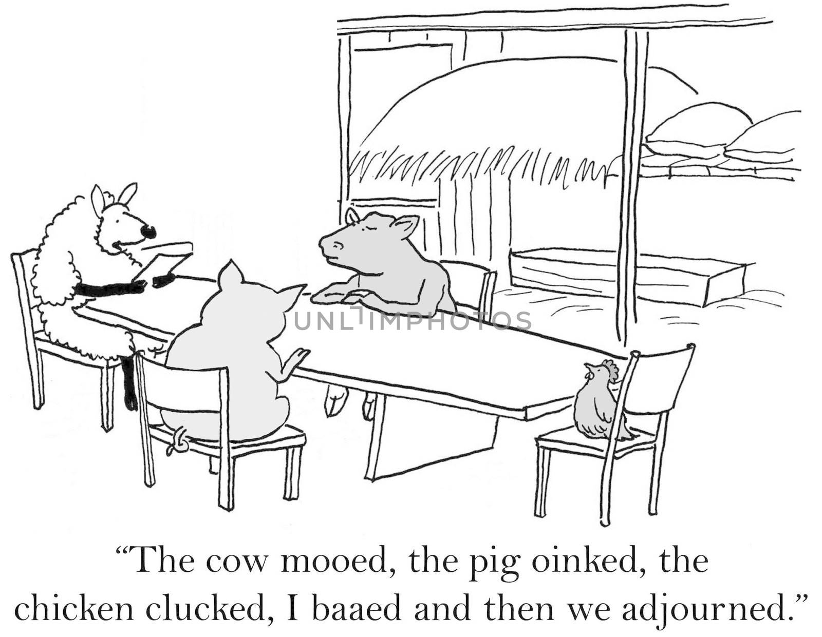 "The cow mooed, the pig oinked, the chicken clucked, I baaed and them we adjourned."