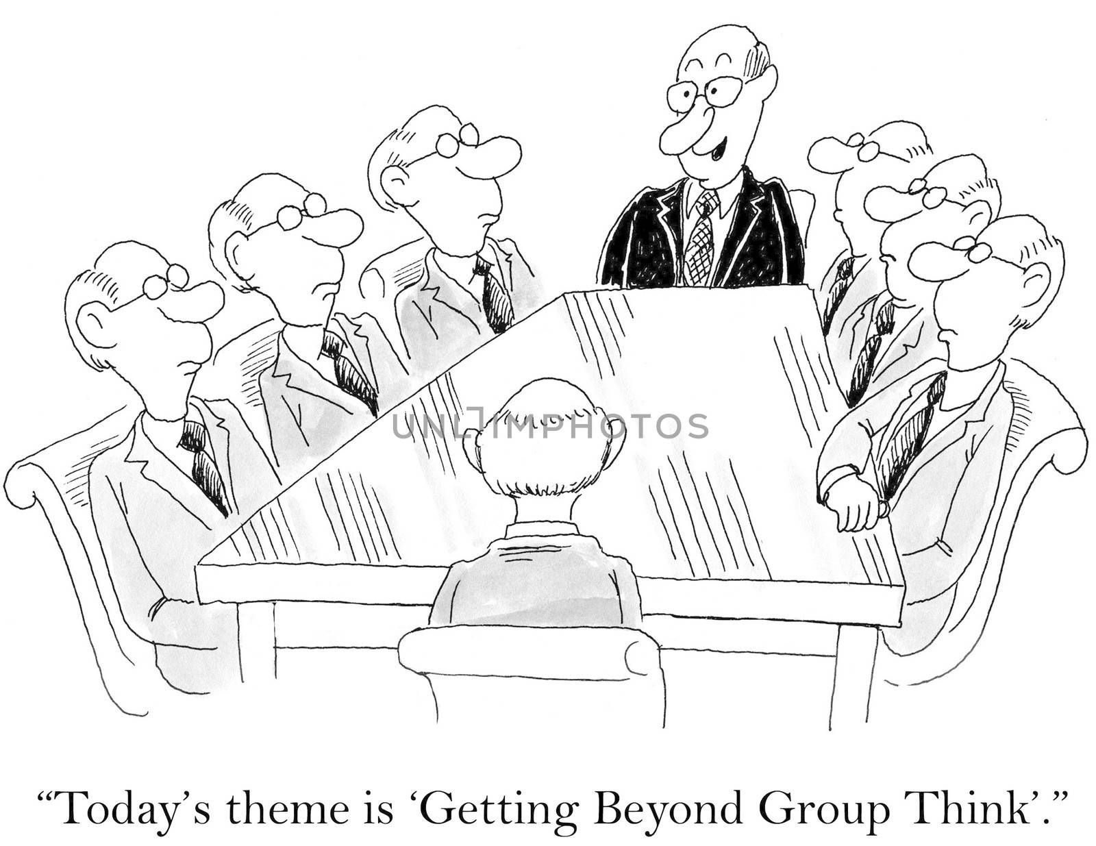 "Today's theme is 'Getting Beyond Group Think'."