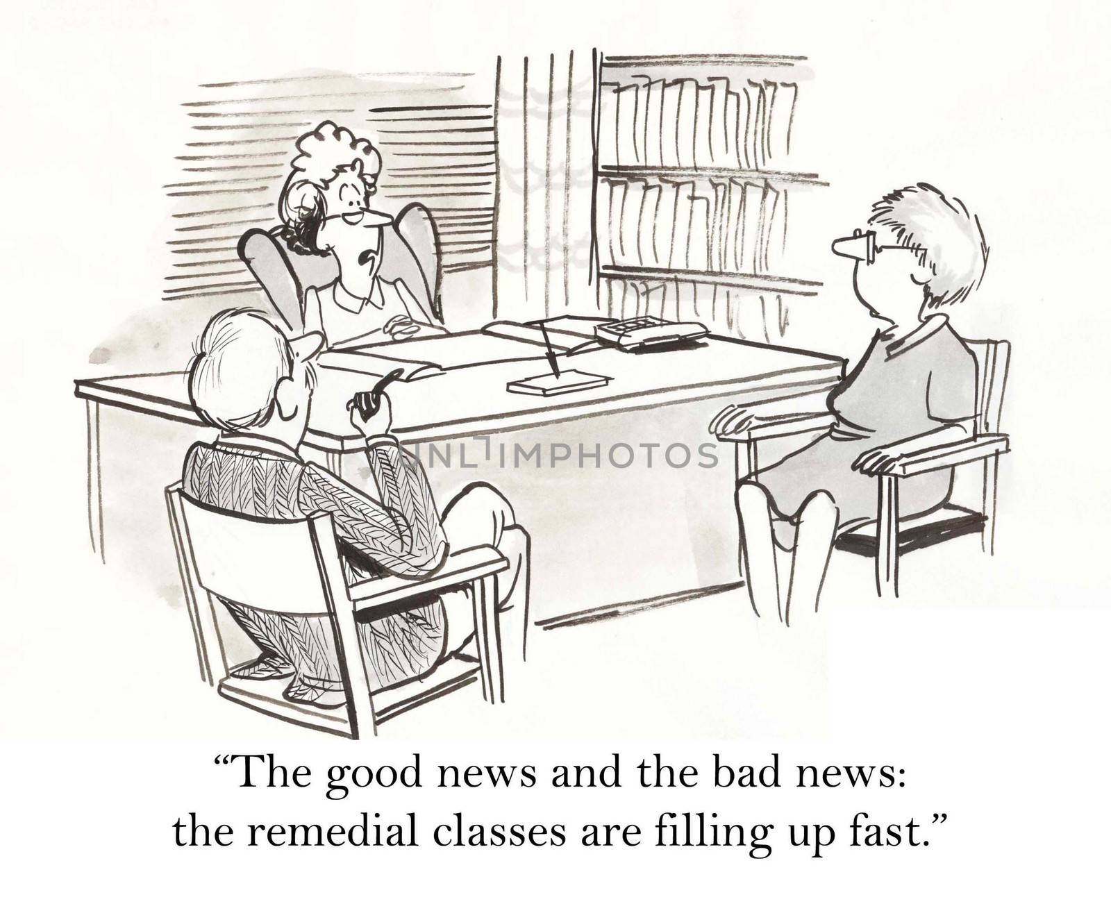 "The good news and the bad news, the remedial classes are filling up fast."