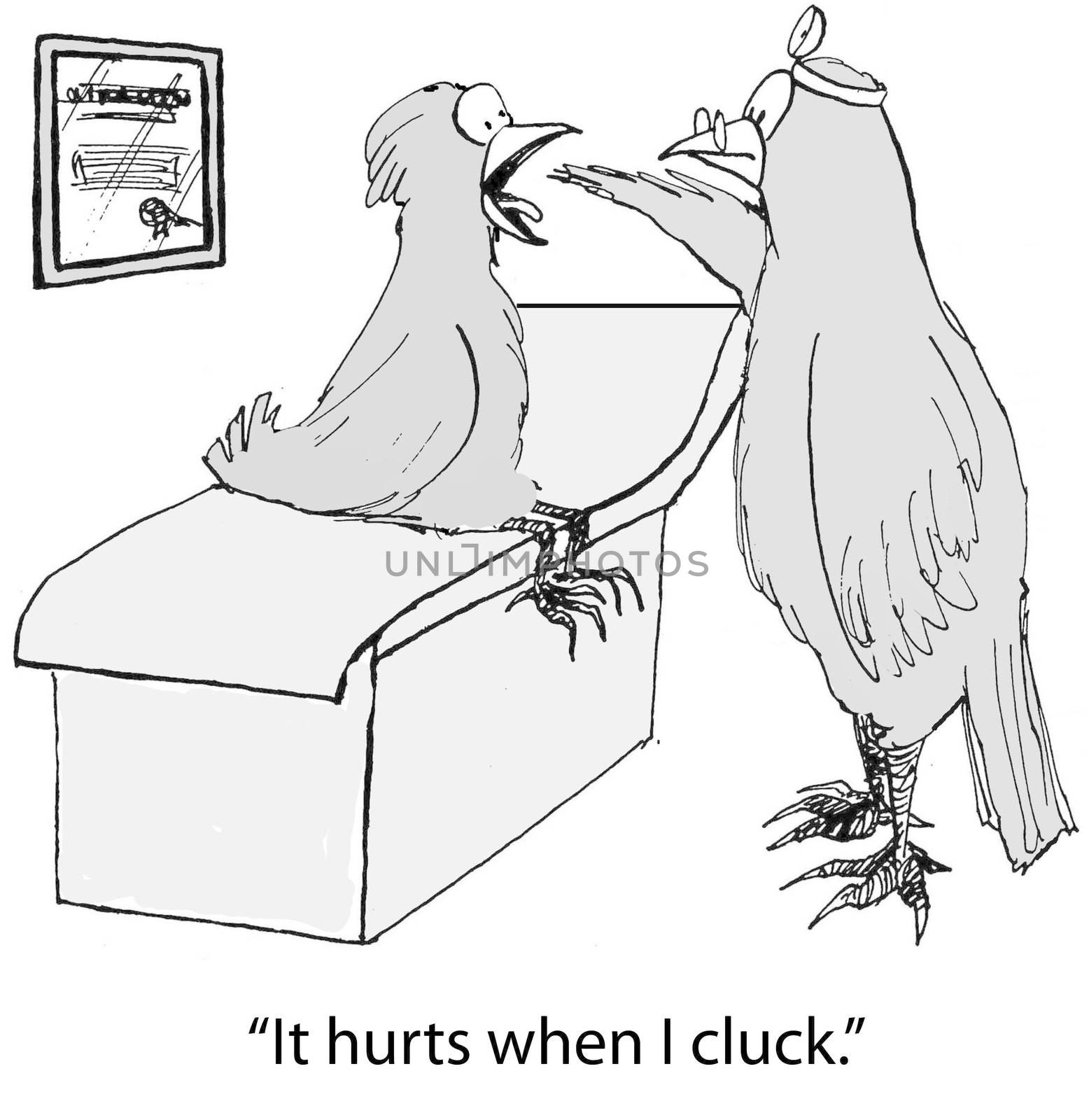 "It hurts when I cluck."