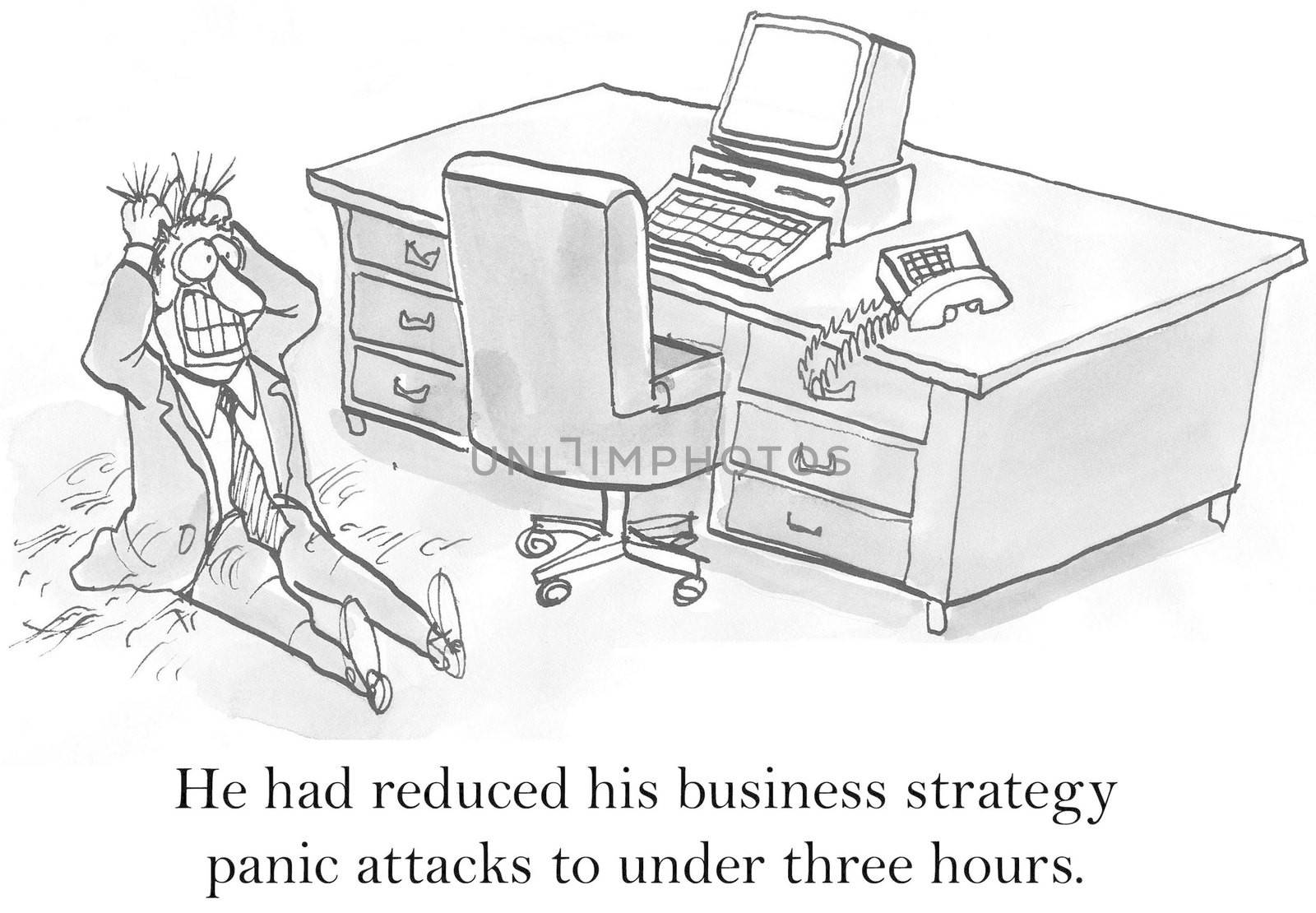 He had reduced his business strategy panic attacks to under three hours.