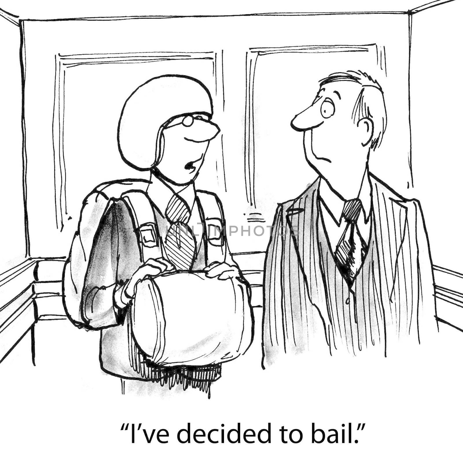 "I've decided to bail."