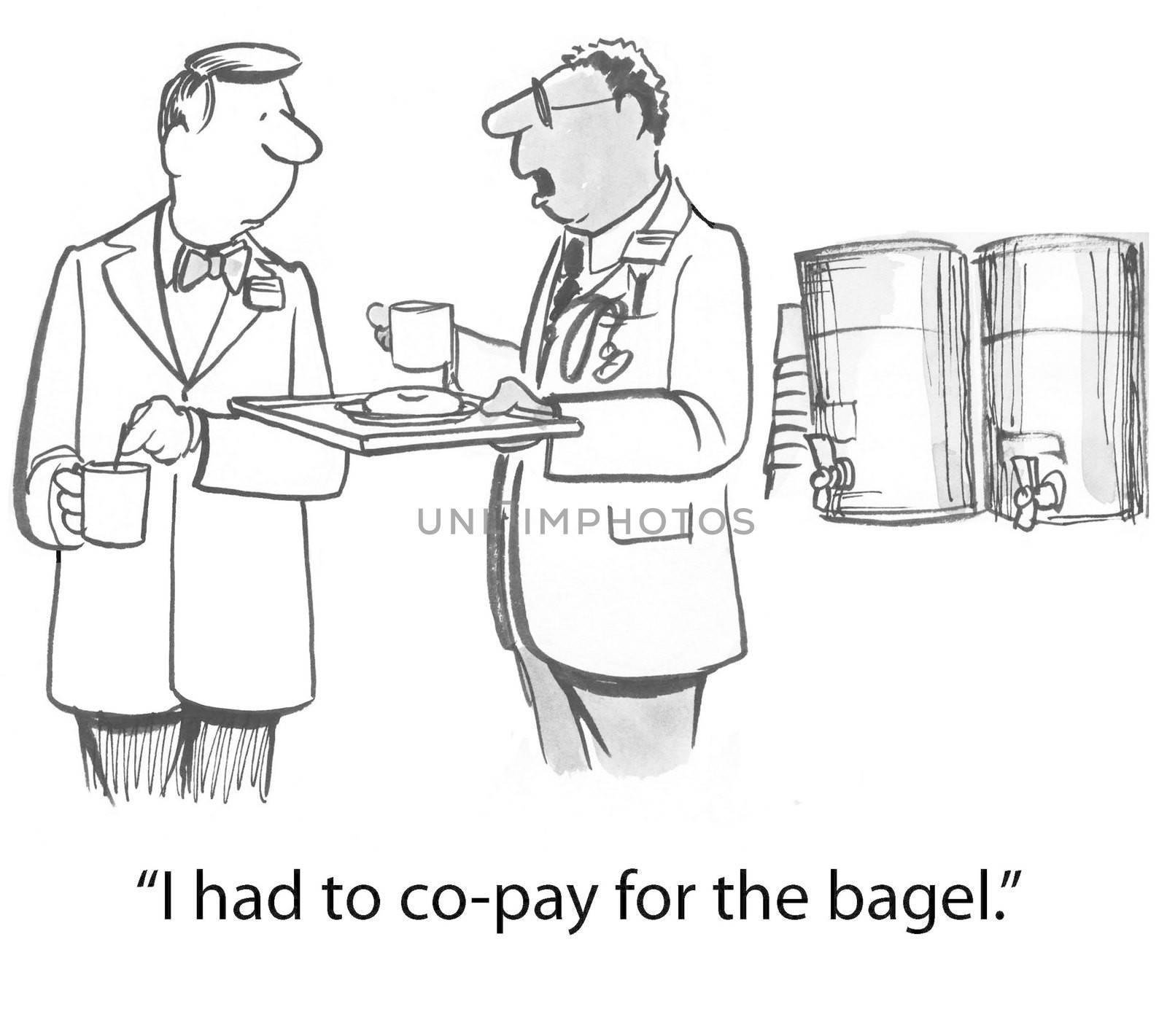 "I had to co-pay for the bagel."