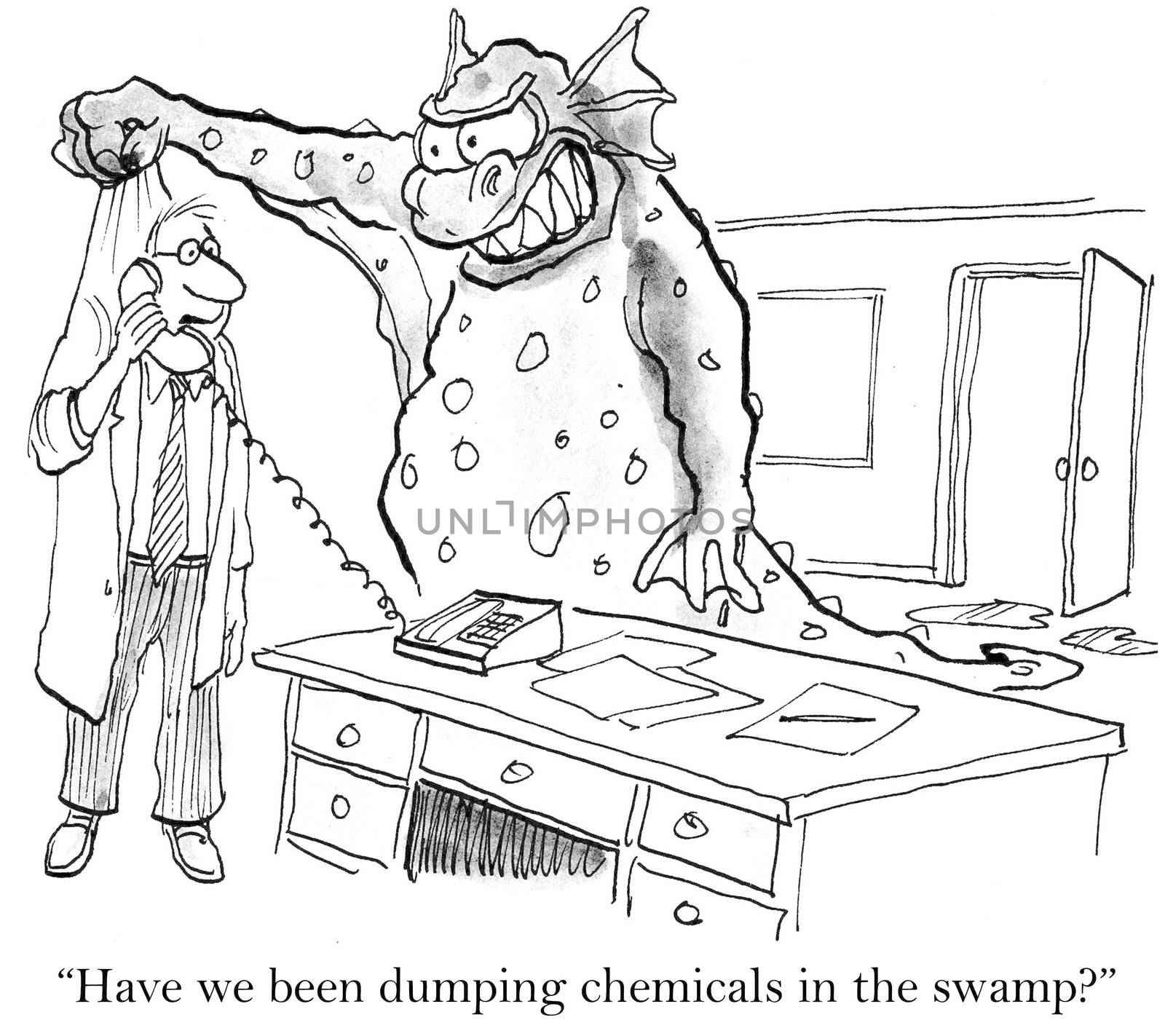 "Have we been dumping chemicals in the swamp?"