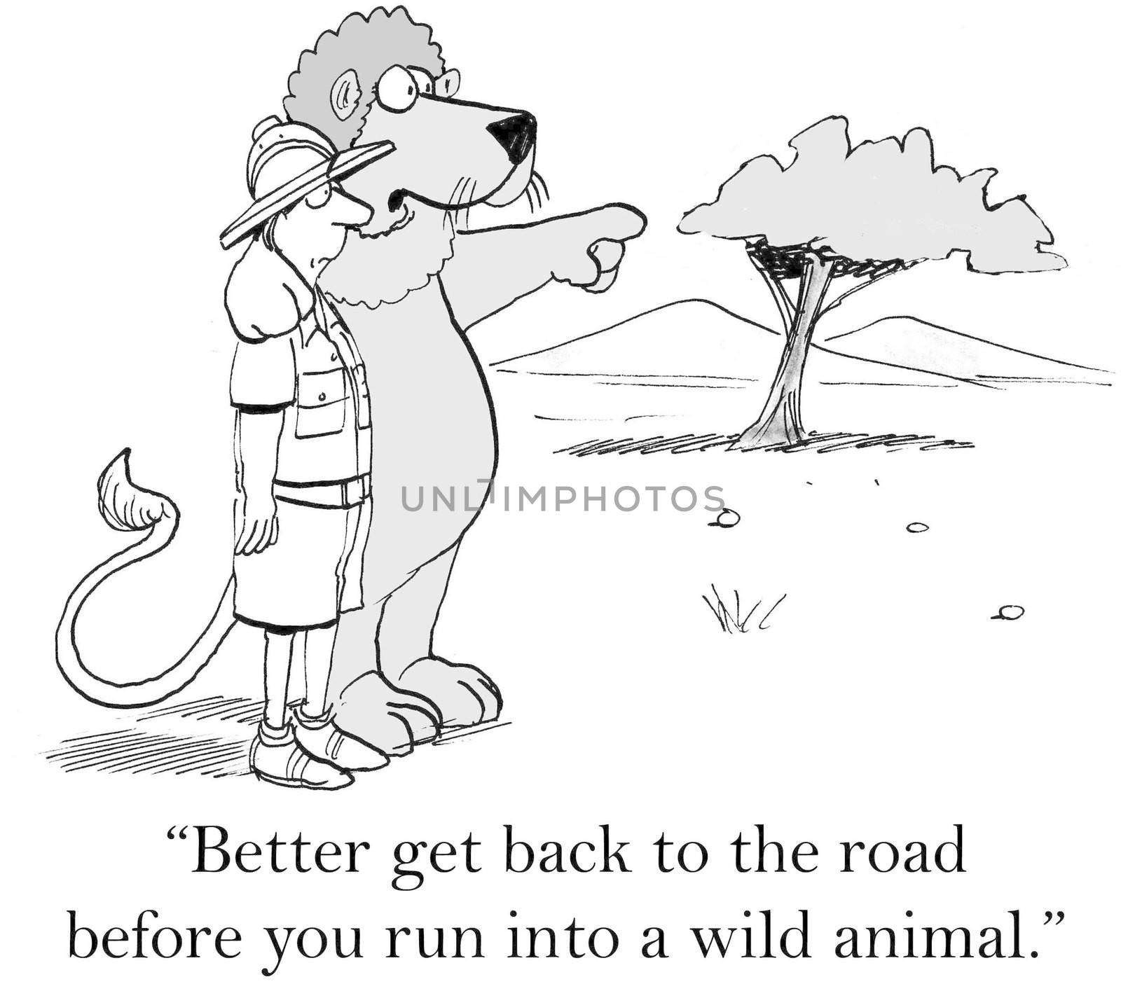 "Better get back to the road before you run into a wild animal."