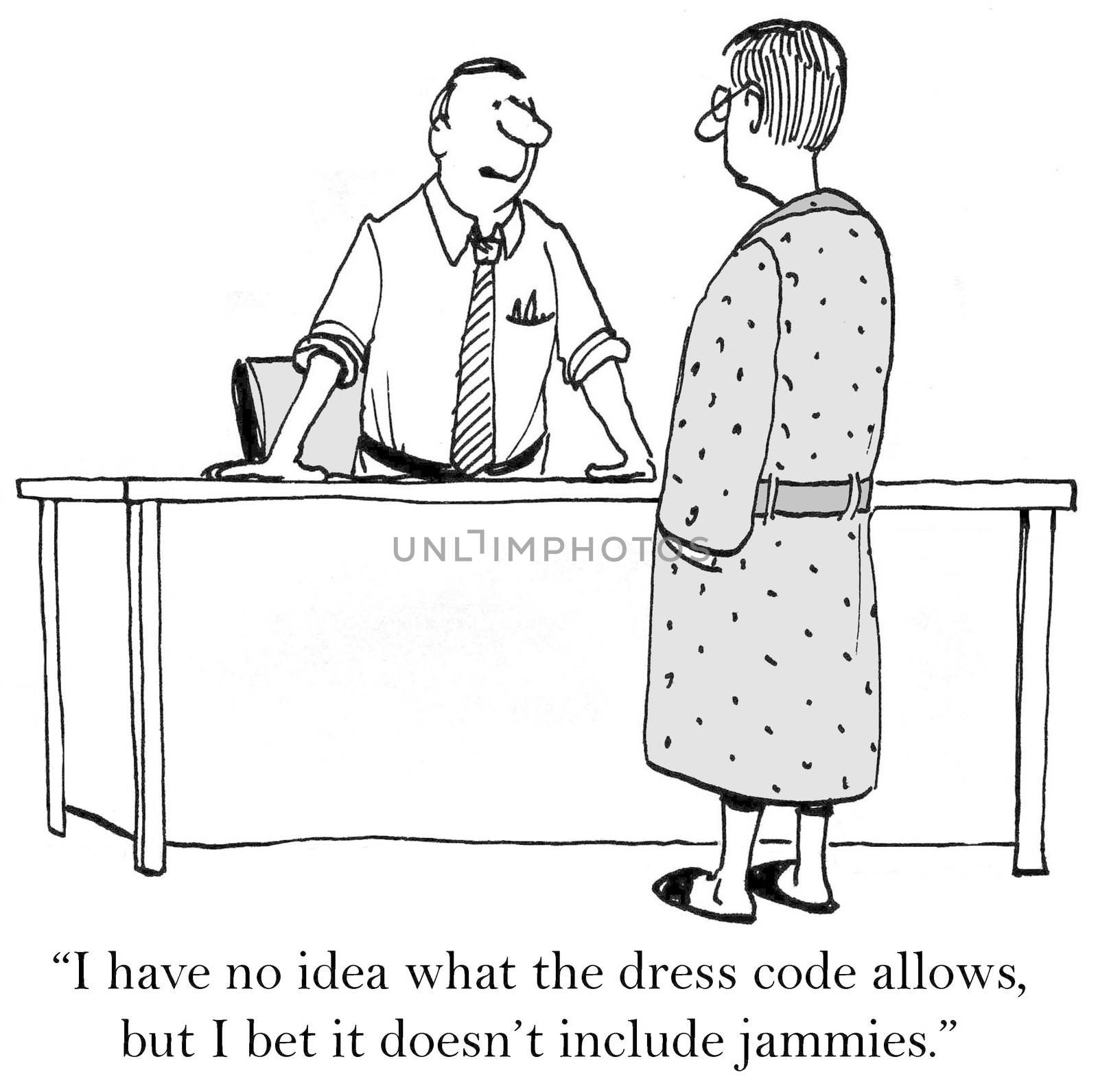 "I have no idea what the dress code allows, but I bet it doesn't include jammies."