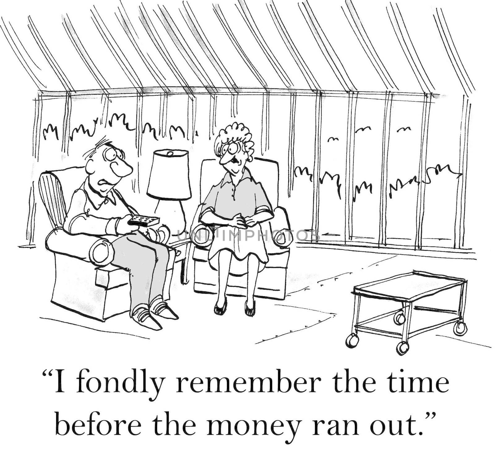 "I fondly remember the time before the money ran out."